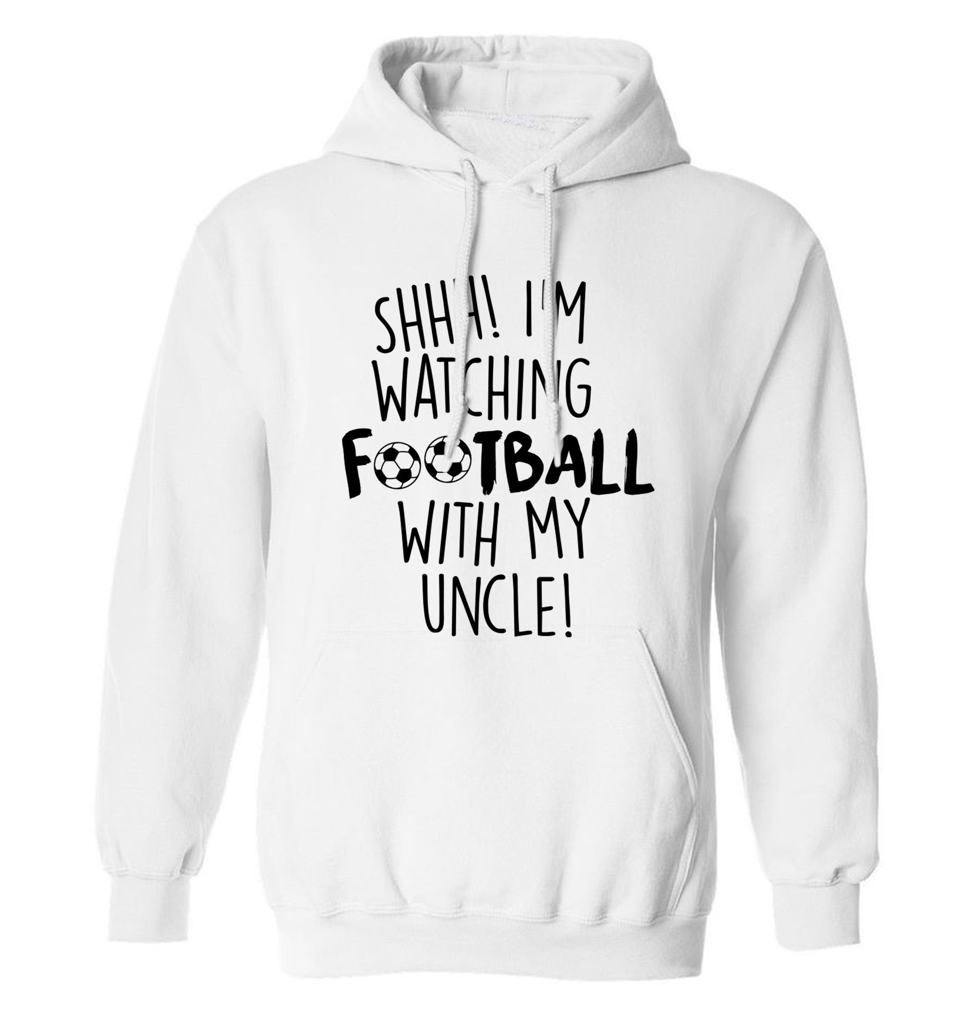 Shhh I'm watching football with my uncle adults unisexwhite hoodie 2XL