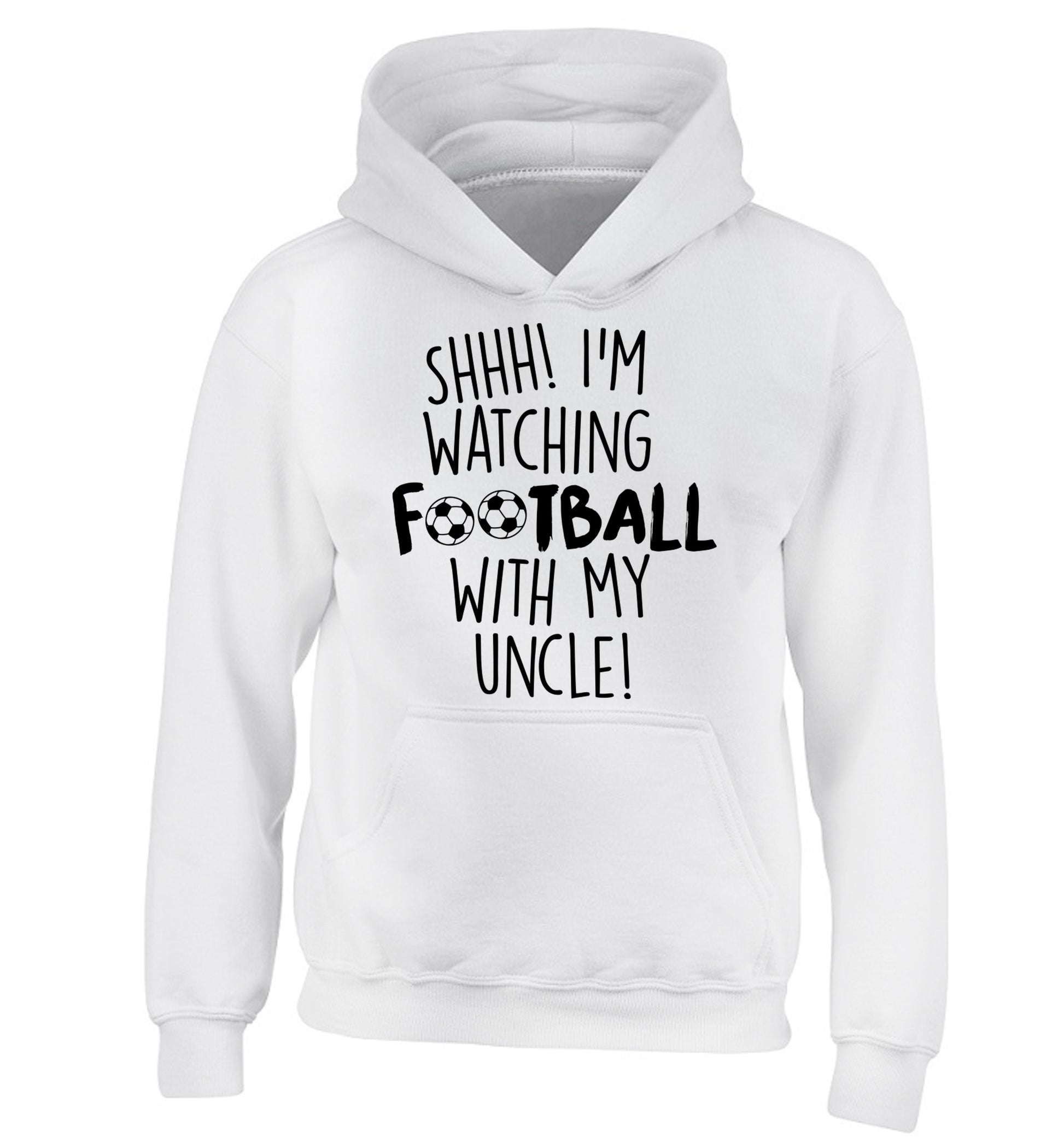Shhh I'm watching football with my uncle children's white hoodie 12-14 Years