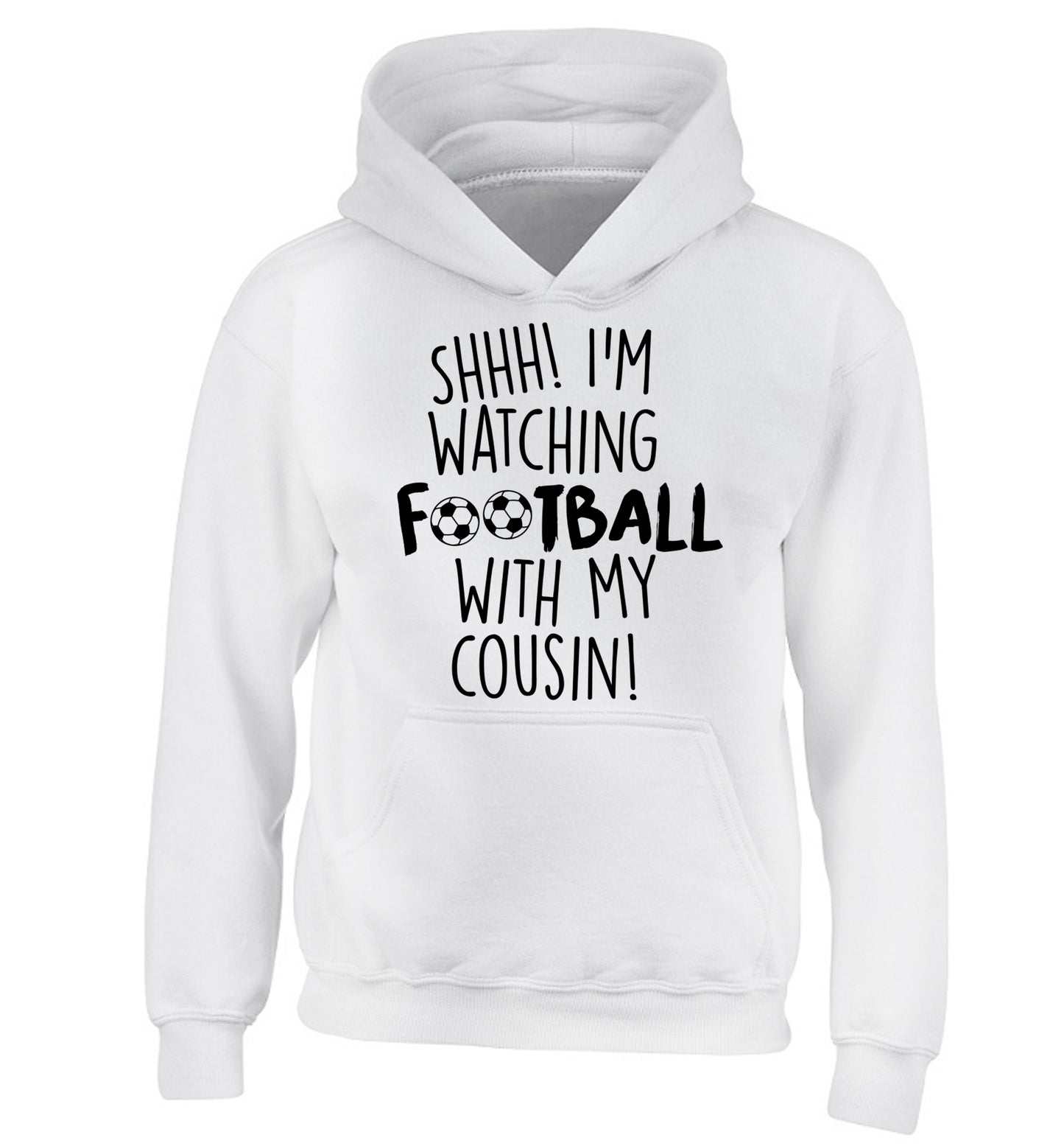 Shhh I'm watching football with my cousin children's white hoodie 12-14 Years