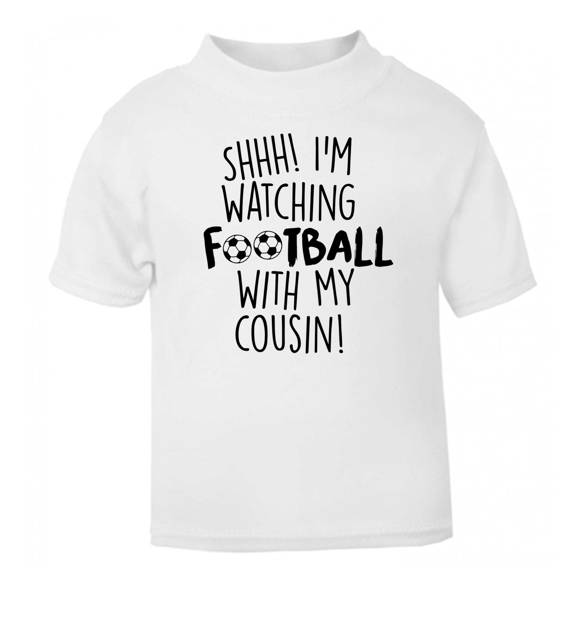 Shhh I'm watching football with my cousin white Baby Toddler Tshirt 2 Years