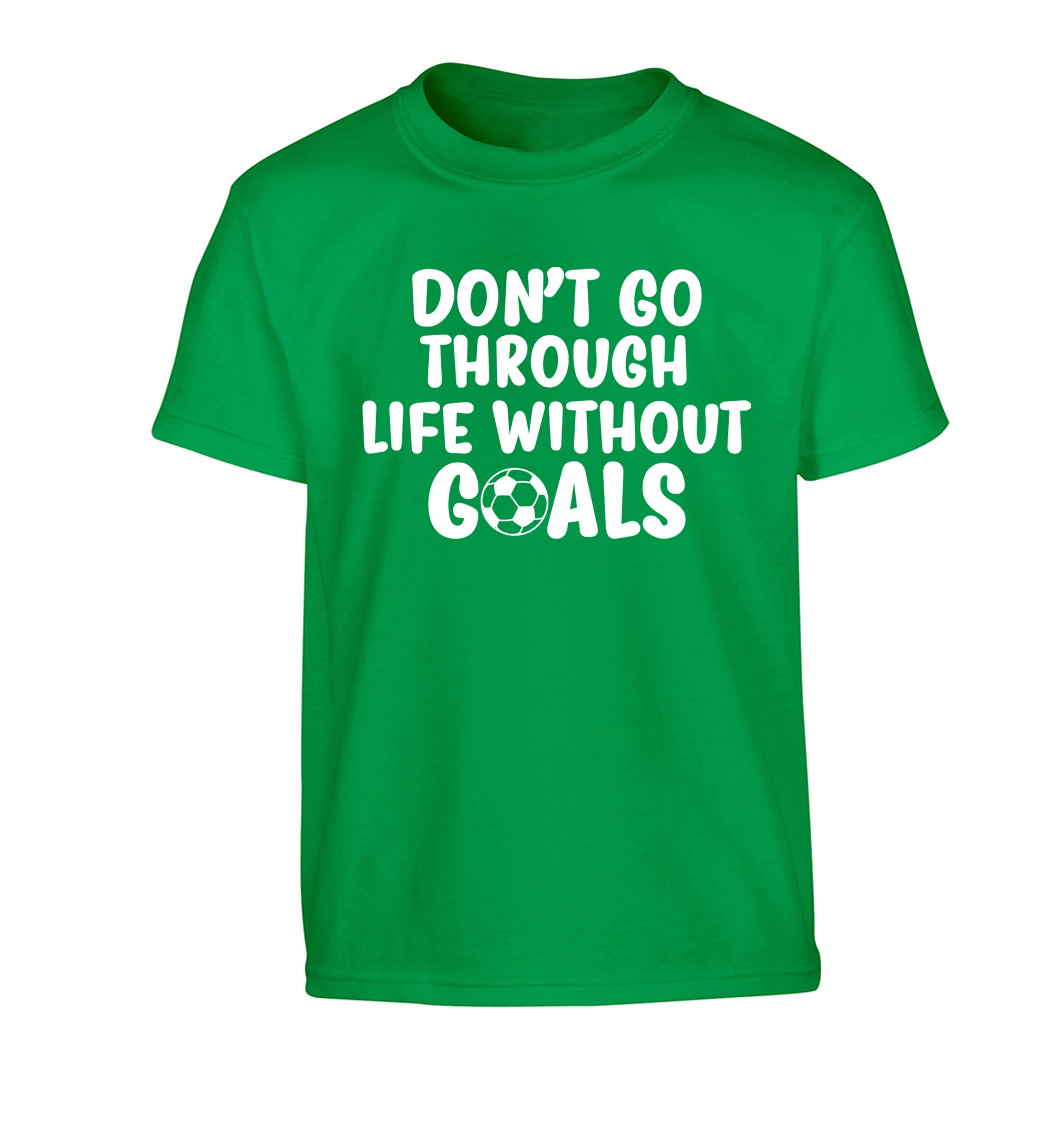 Don't go through life without goals Children's green Tshirt 12-14 Years