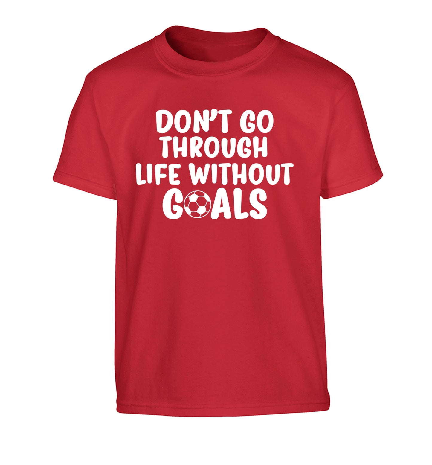 Don't go through life without goals Children's red Tshirt 12-14 Years