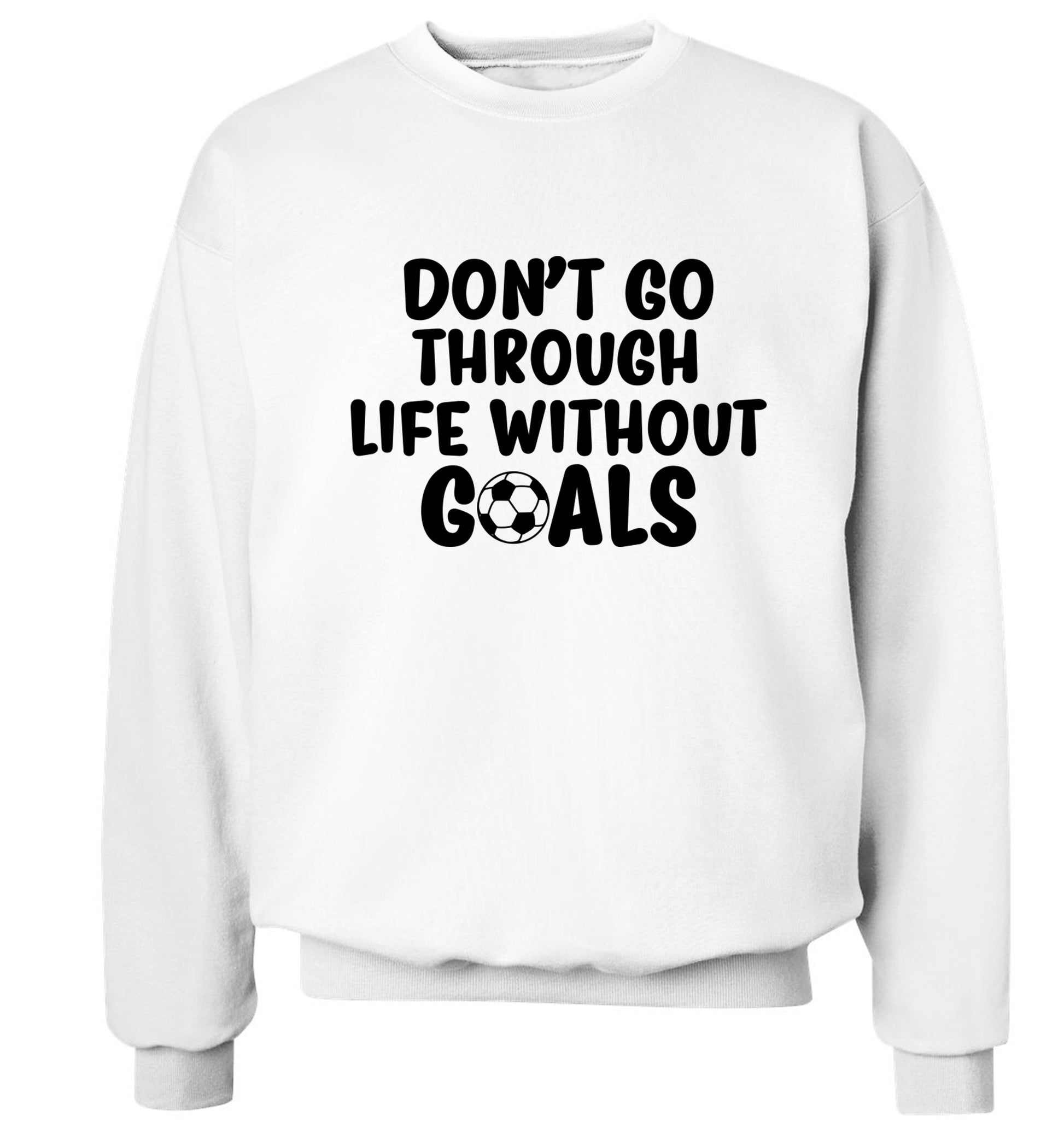 Don't go through life without goals Adult's unisexwhite Sweater 2XL