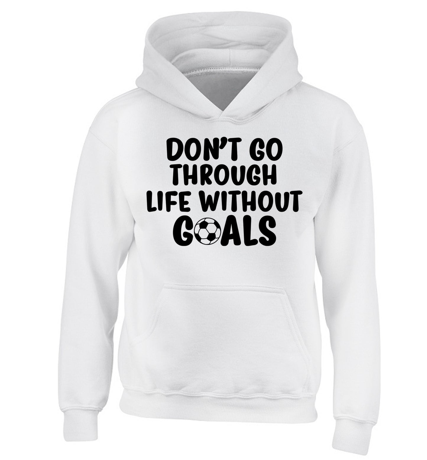 Don't go through life without goals children's white hoodie 12-14 Years