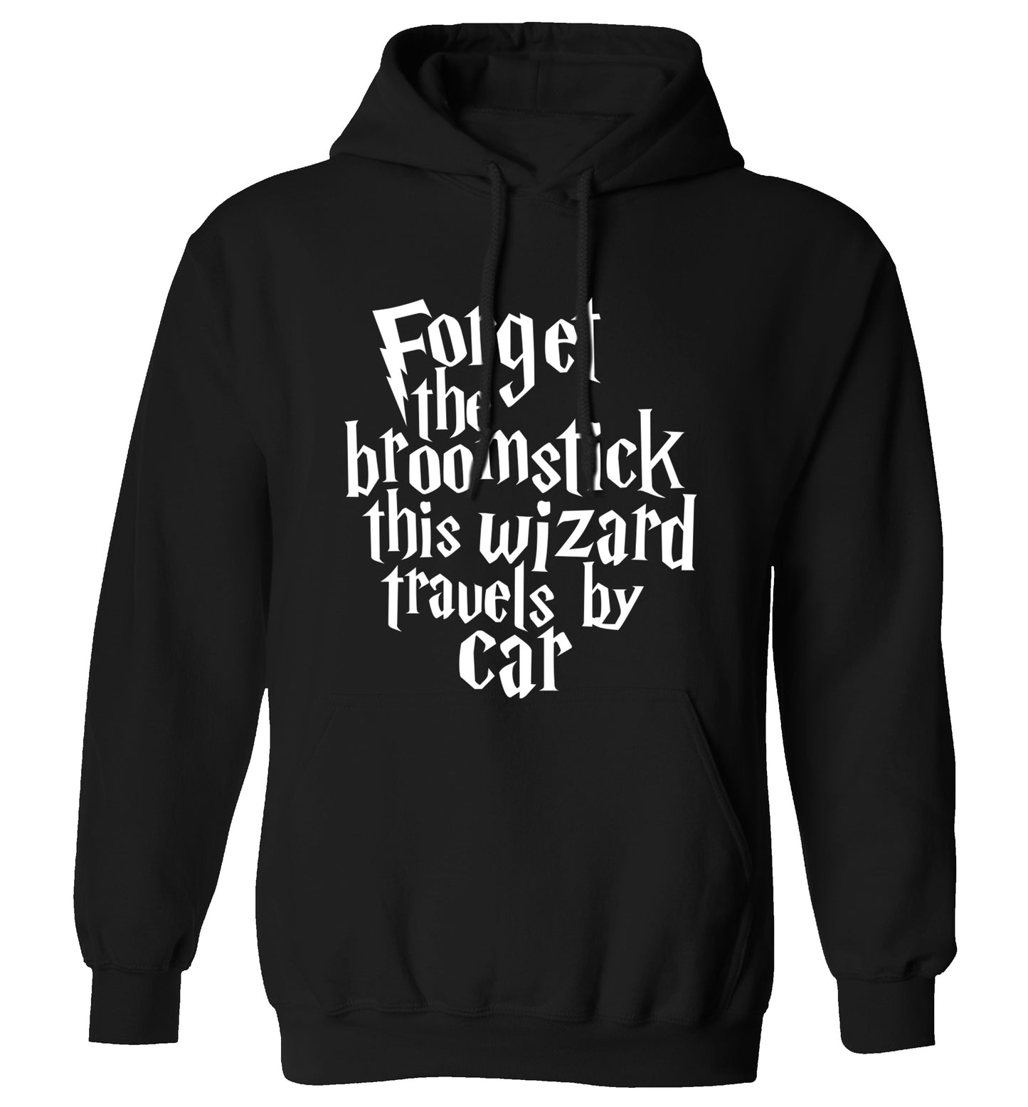 Forget the broomstick this wizard travels by car adults unisexblack hoodie 2XL