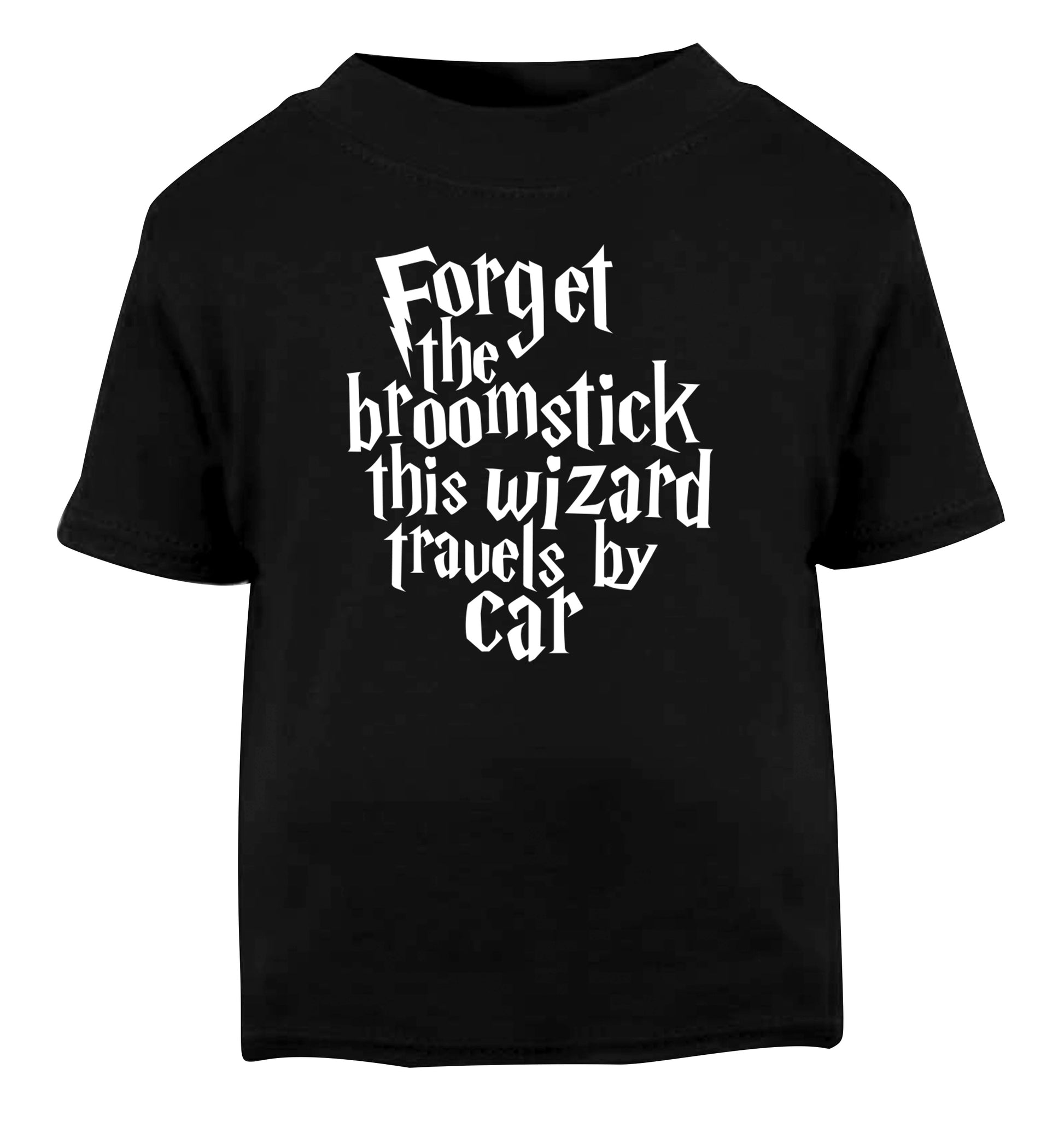 Forget the broomstick this wizard travels by car Black Baby Toddler Tshirt 2 years