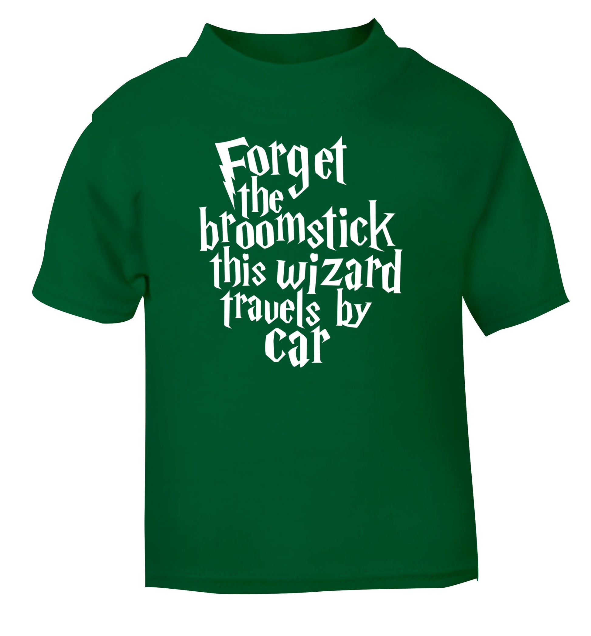 Forget the broomstick this wizard travels by car green Baby Toddler Tshirt 2 Years