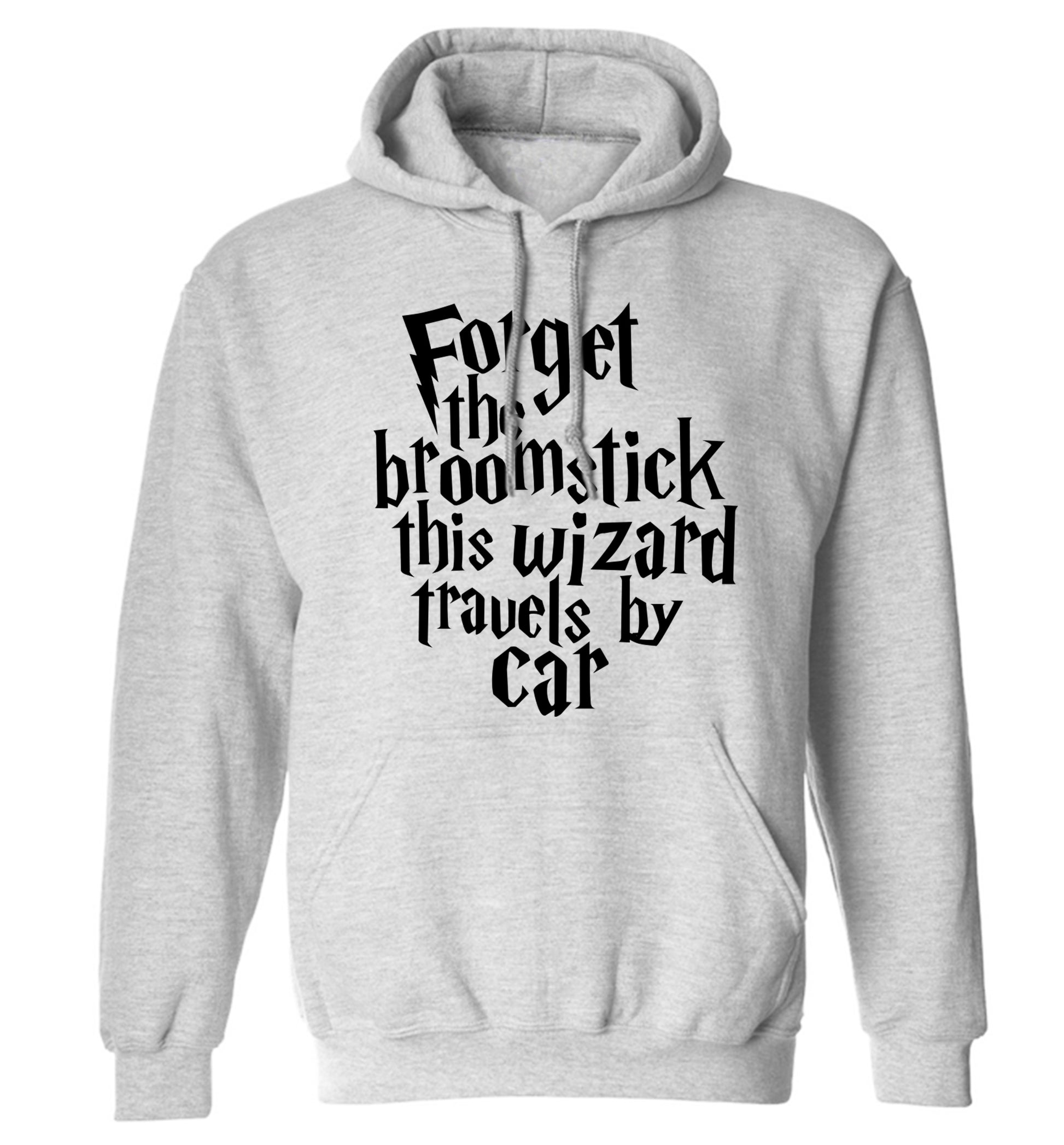 Forget the broomstick this wizard travels by car adults unisexgrey hoodie 2XL