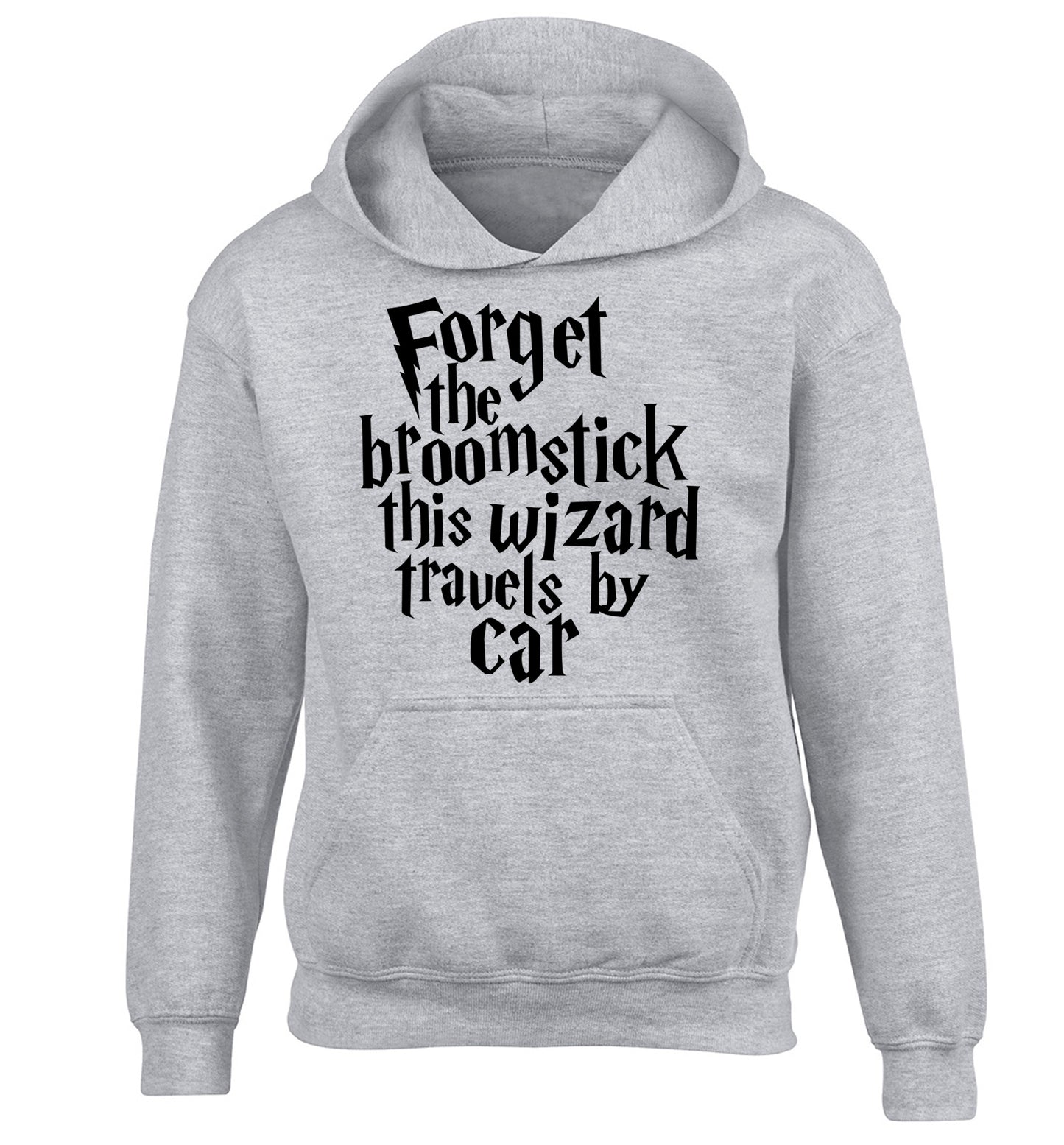 Forget the broomstick this wizard travels by car children's grey hoodie 12-14 Years