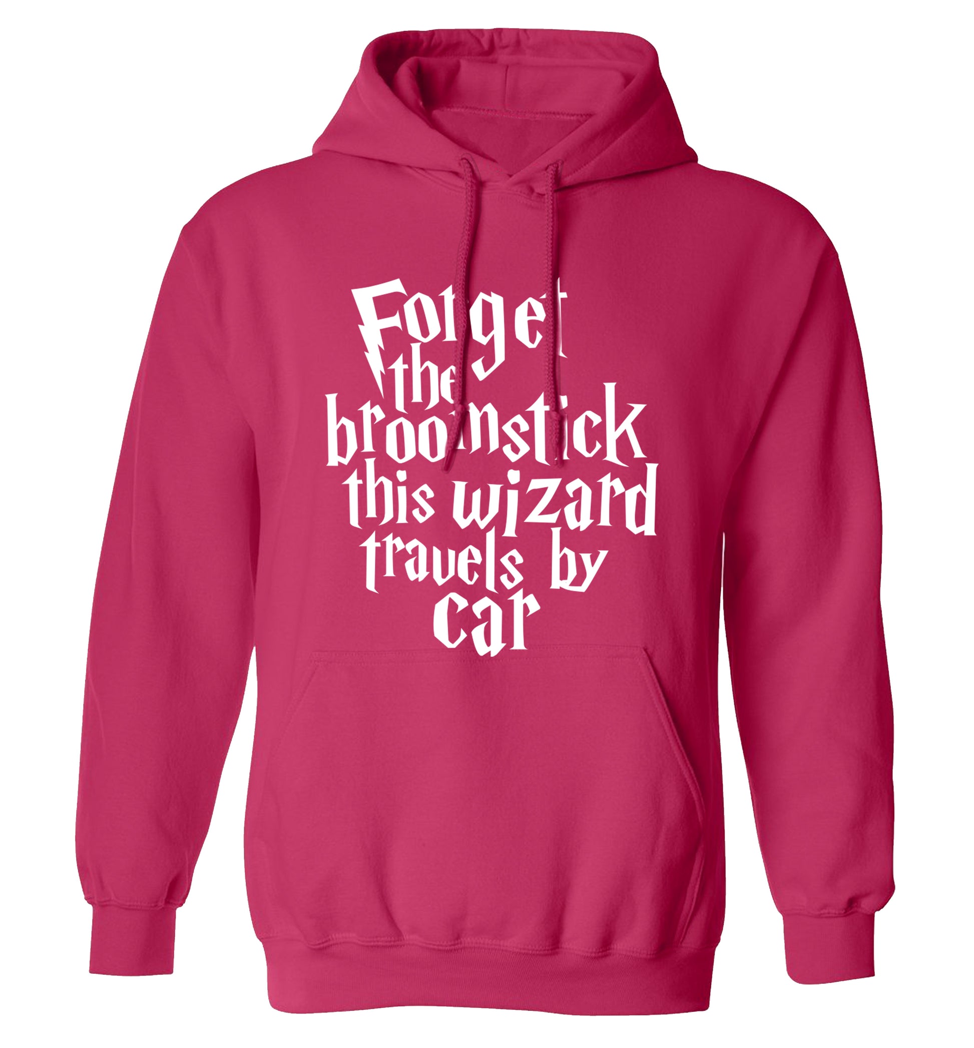 Forget the broomstick this wizard travels by car adults unisexpink hoodie 2XL