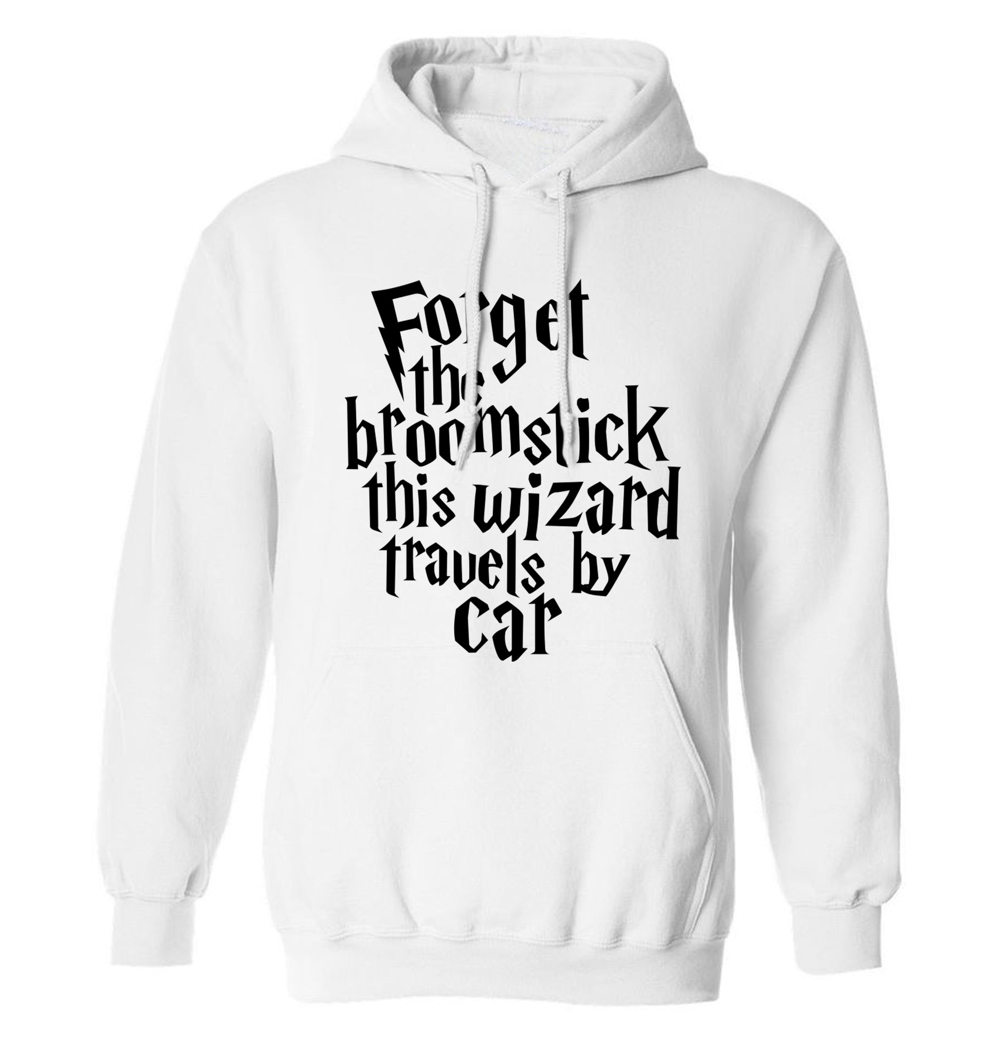 Forget the broomstick this wizard travels by car adults unisexwhite hoodie 2XL
