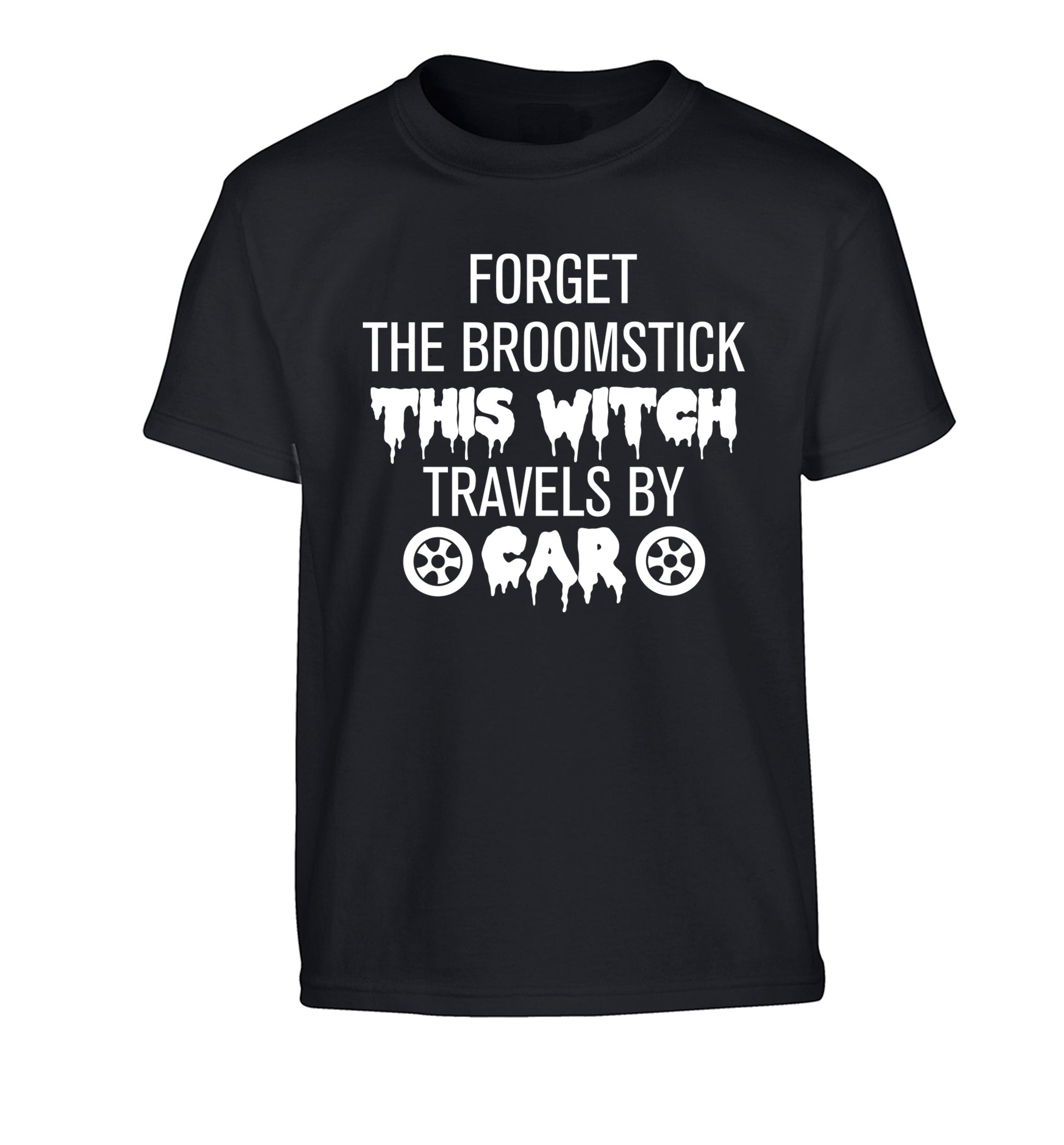 Forget the broomstick this witch travels by car Children's black Tshirt 12-14 Years