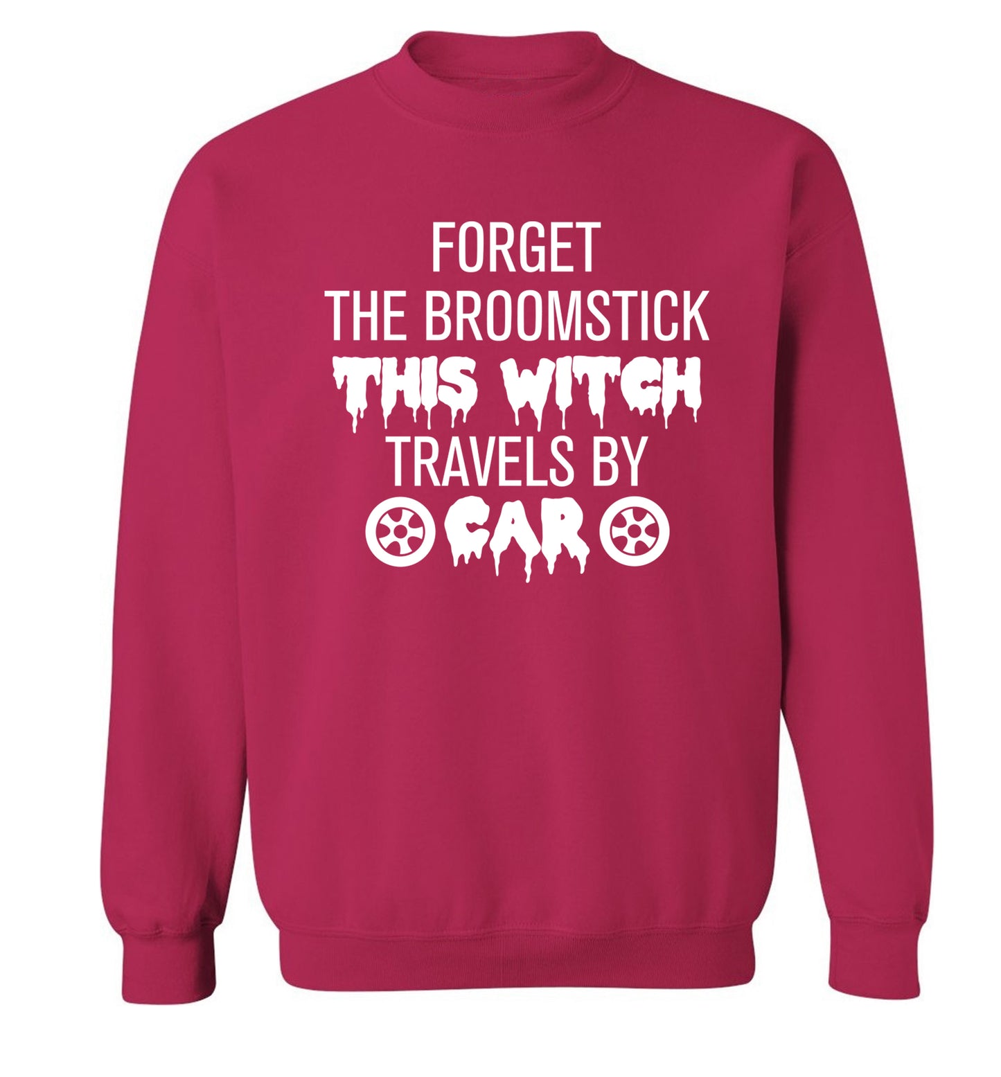 Forget the broomstick this witch travels by car Adult's unisexpink Sweater 2XL
