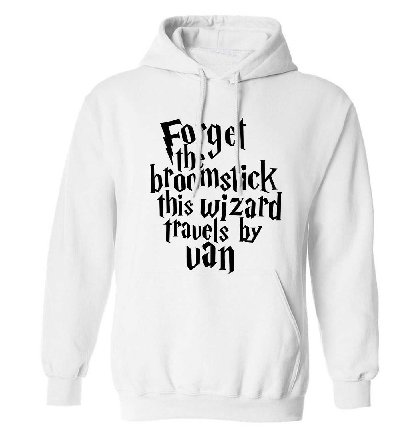 Forget the broomstick this wizard travels by van adults unisexwhite hoodie 2XL
