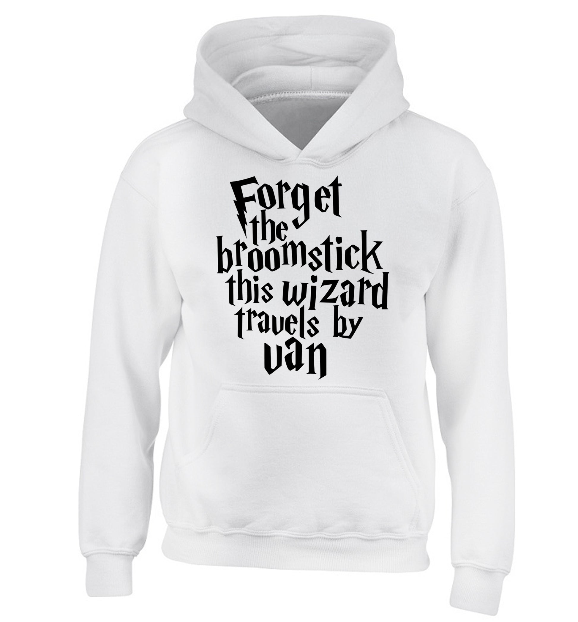 Forget the broomstick this wizard travels by van children's white hoodie 12-14 Years