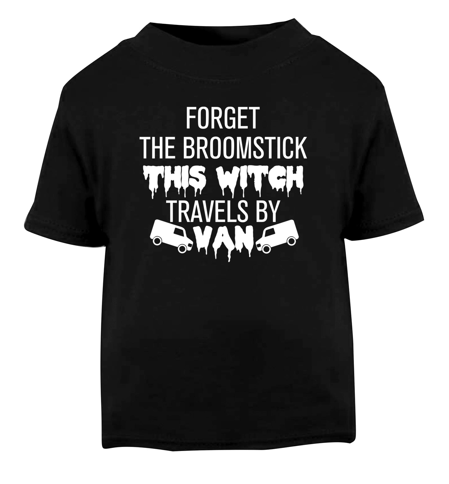 Forget the broomstick this witch travels by van Black Baby Toddler Tshirt 2 years