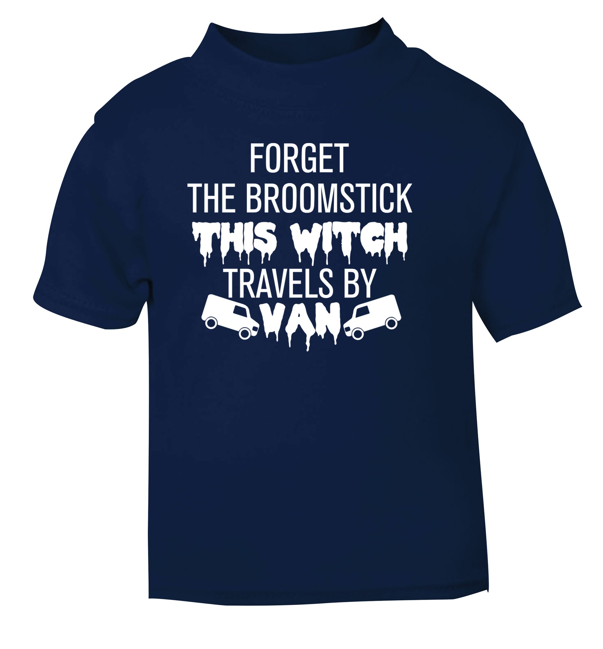 Forget the broomstick this witch travels by van navy Baby Toddler Tshirt 2 Years