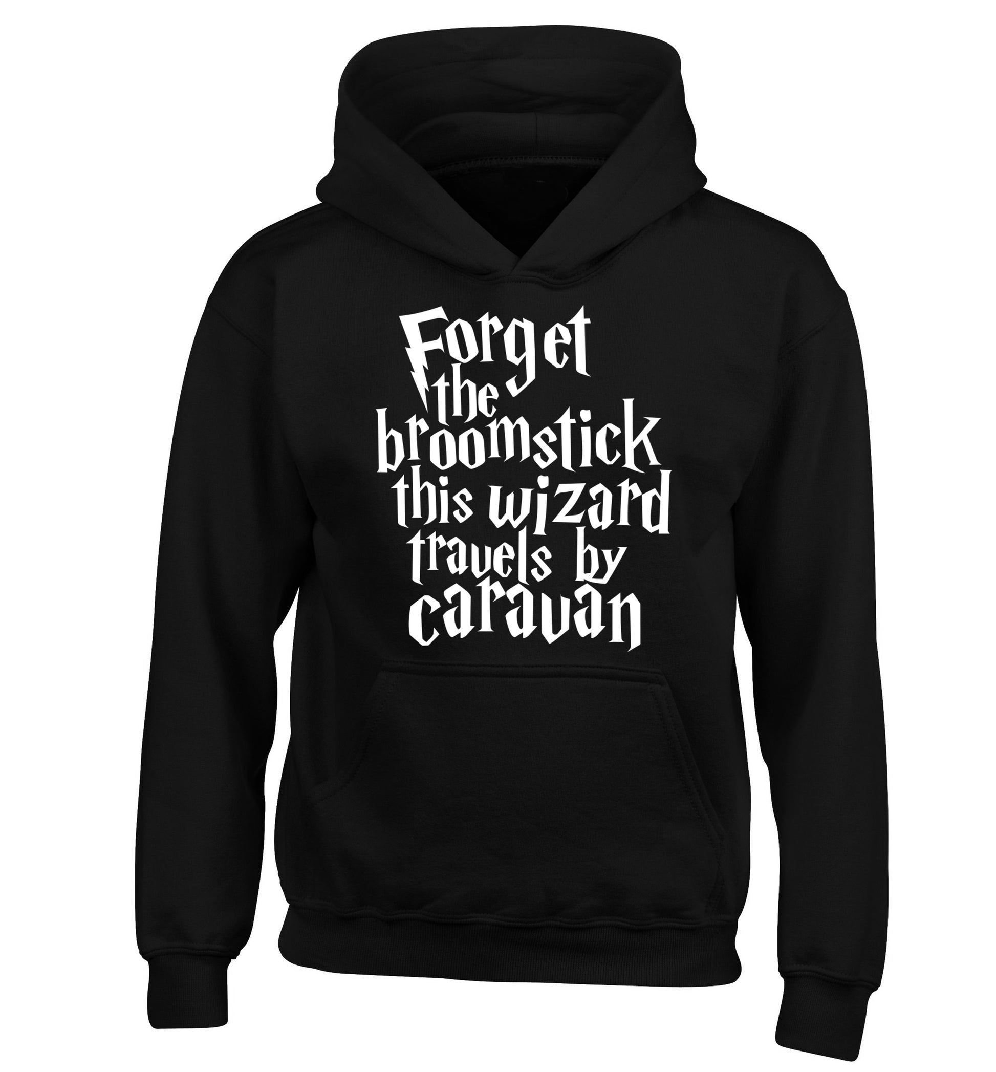 Forget the broomstick this wizard travels by caravan children's black hoodie 12-14 Years