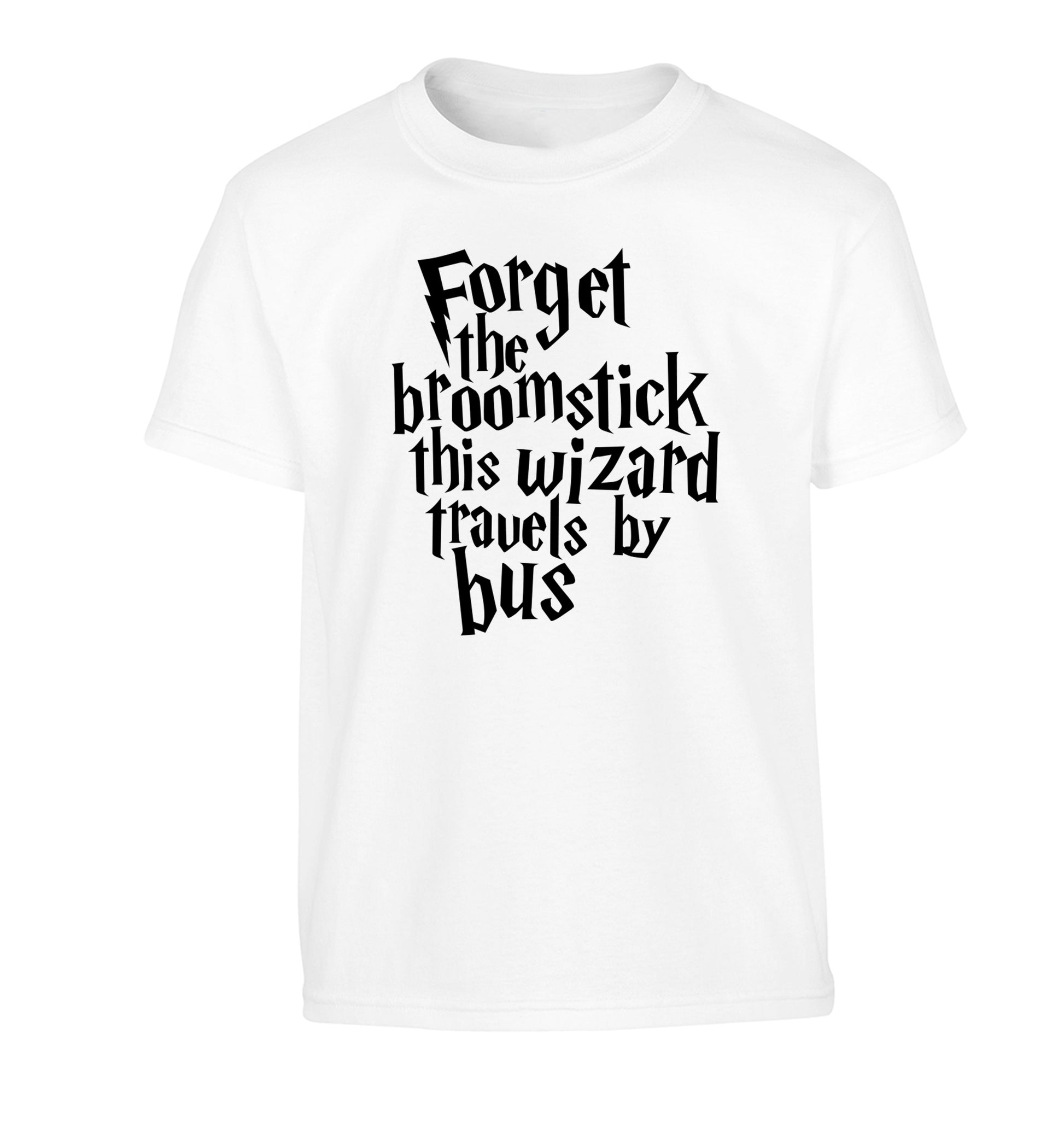 Forget the broomstick this wizard travels by bus Children's white Tshirt 12-14 Years
