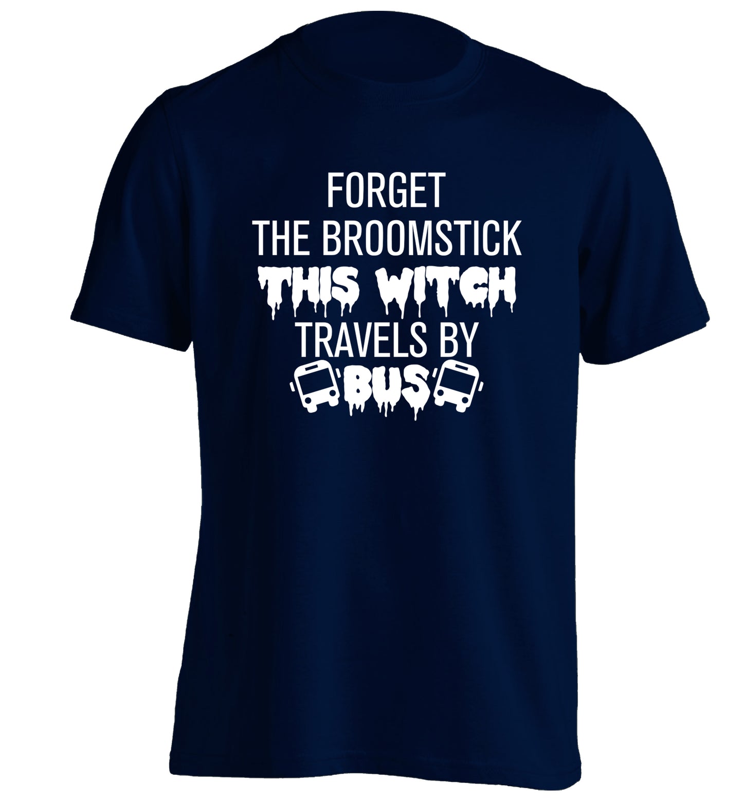 Forget the broomstick this witch travels by bus adults unisexnavy Tshirt 2XL