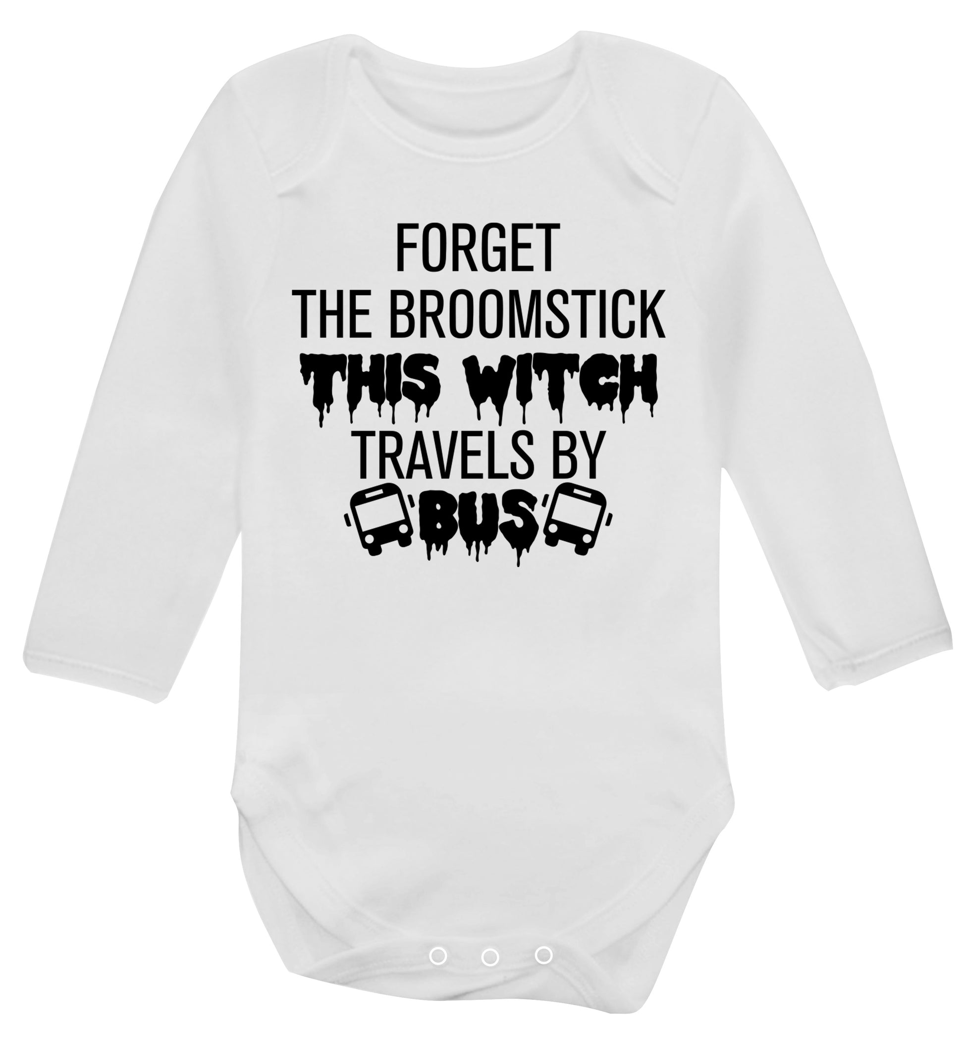 Forget the broomstick this witch travels by bus Baby Vest long sleeved white 6-12 months