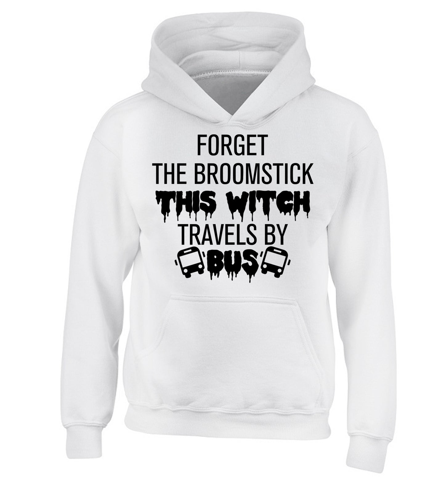 Forget the broomstick this witch travels by bus children's white hoodie 12-14 Years