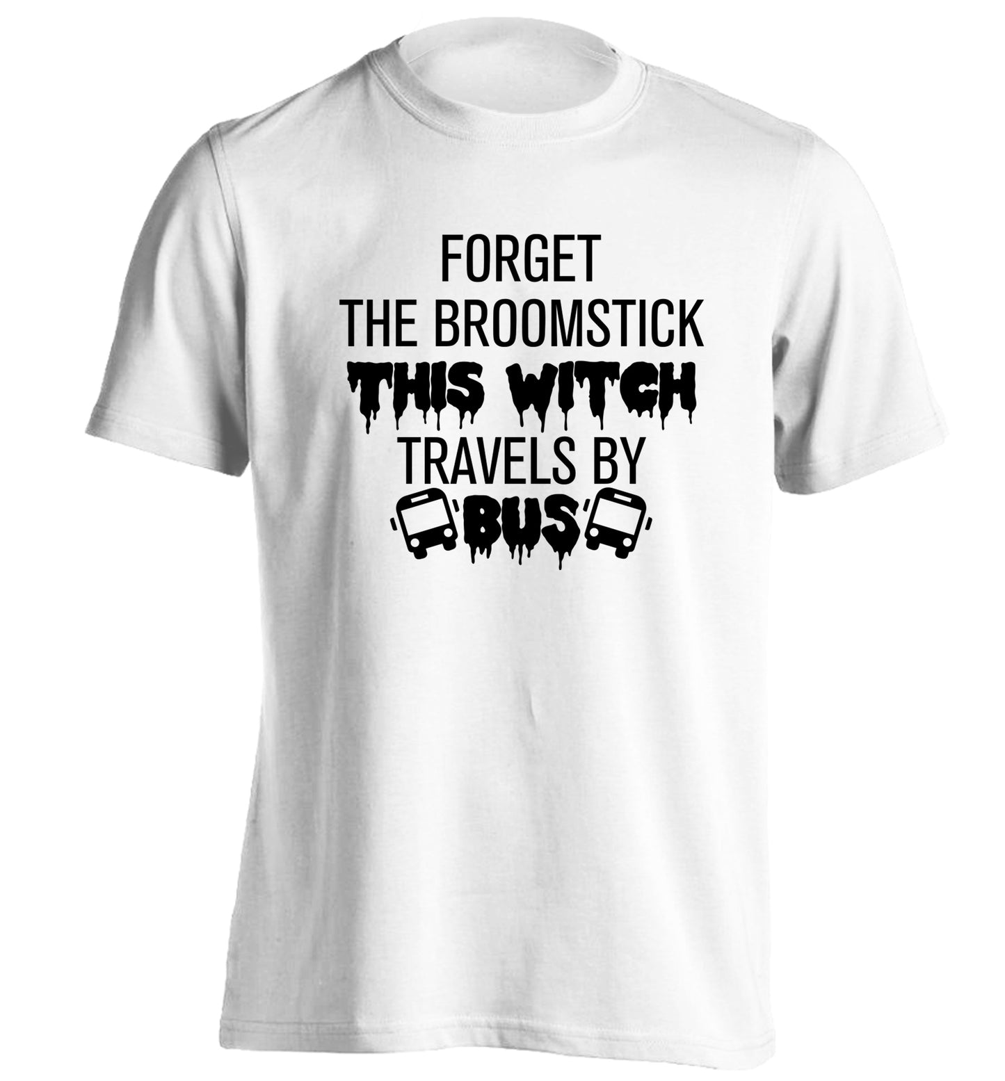 Forget the broomstick this witch travels by bus adults unisexwhite Tshirt 2XL