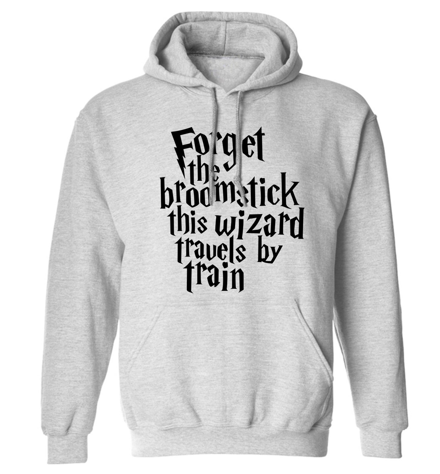Forget the broomstick this wizard travels by train adults unisexgrey hoodie 2XL
