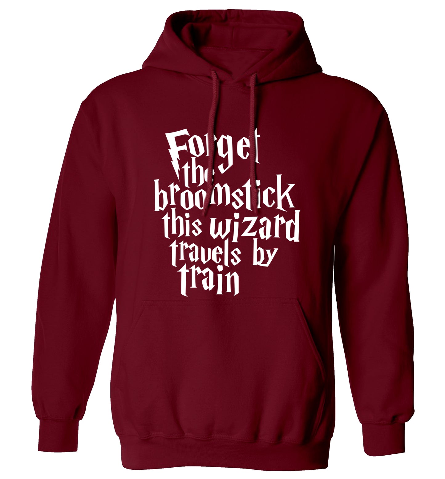 Forget the broomstick this wizard travels by train adults unisexmaroon hoodie 2XL