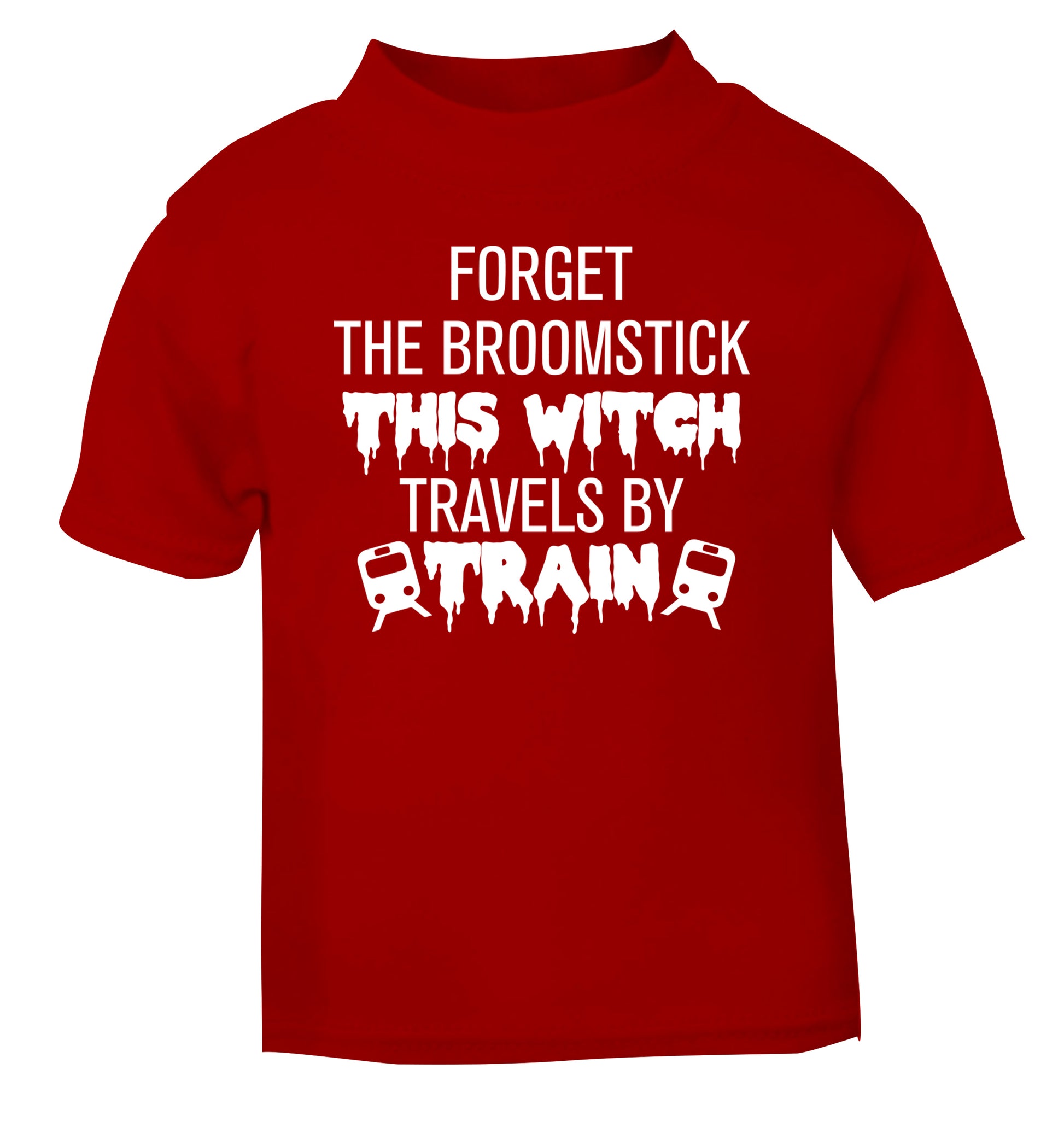 Forget the broomstick this witch travels by train red Baby Toddler Tshirt 2 Years
