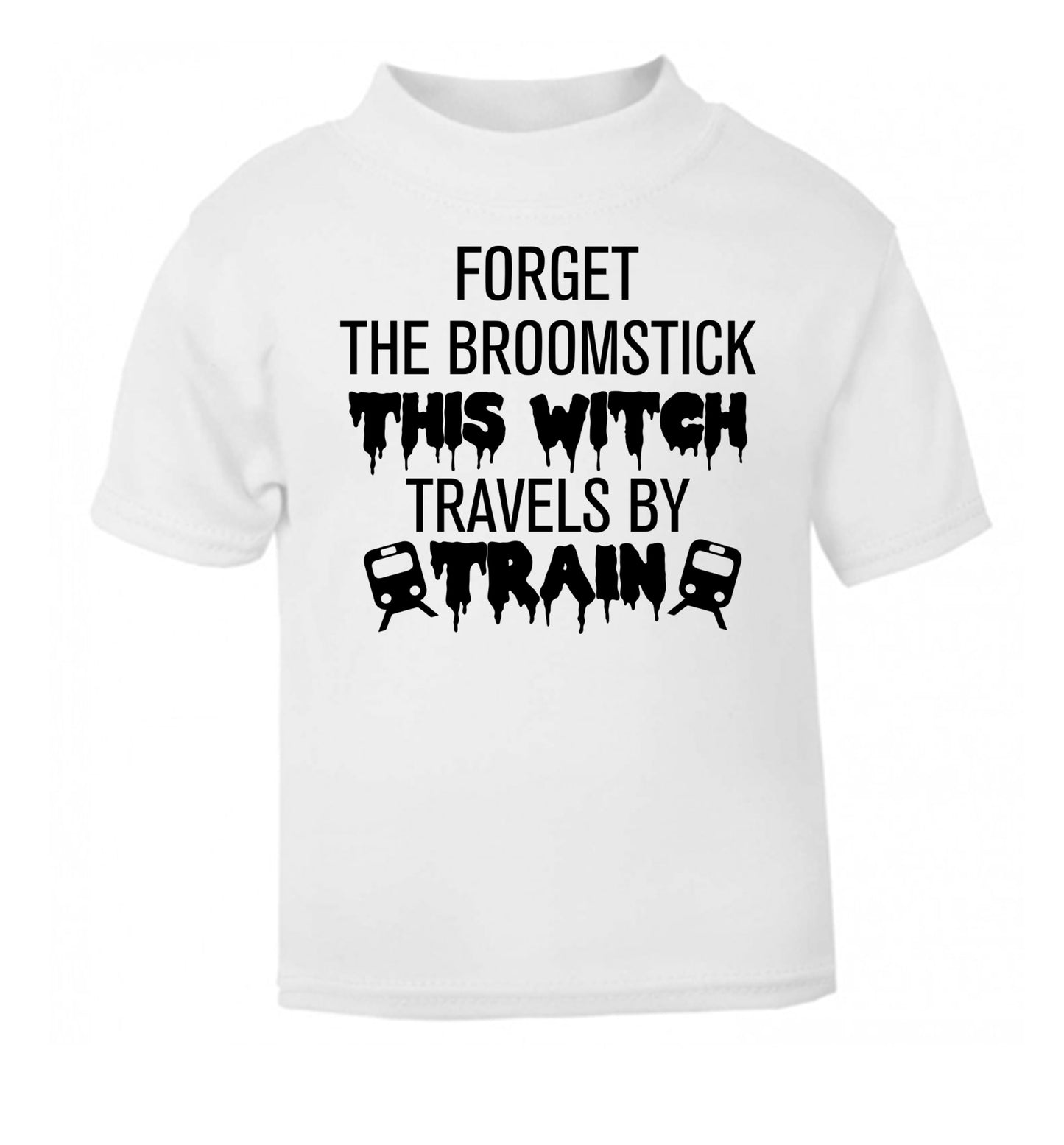 Forget the broomstick this witch travels by train white Baby Toddler Tshirt 2 Years