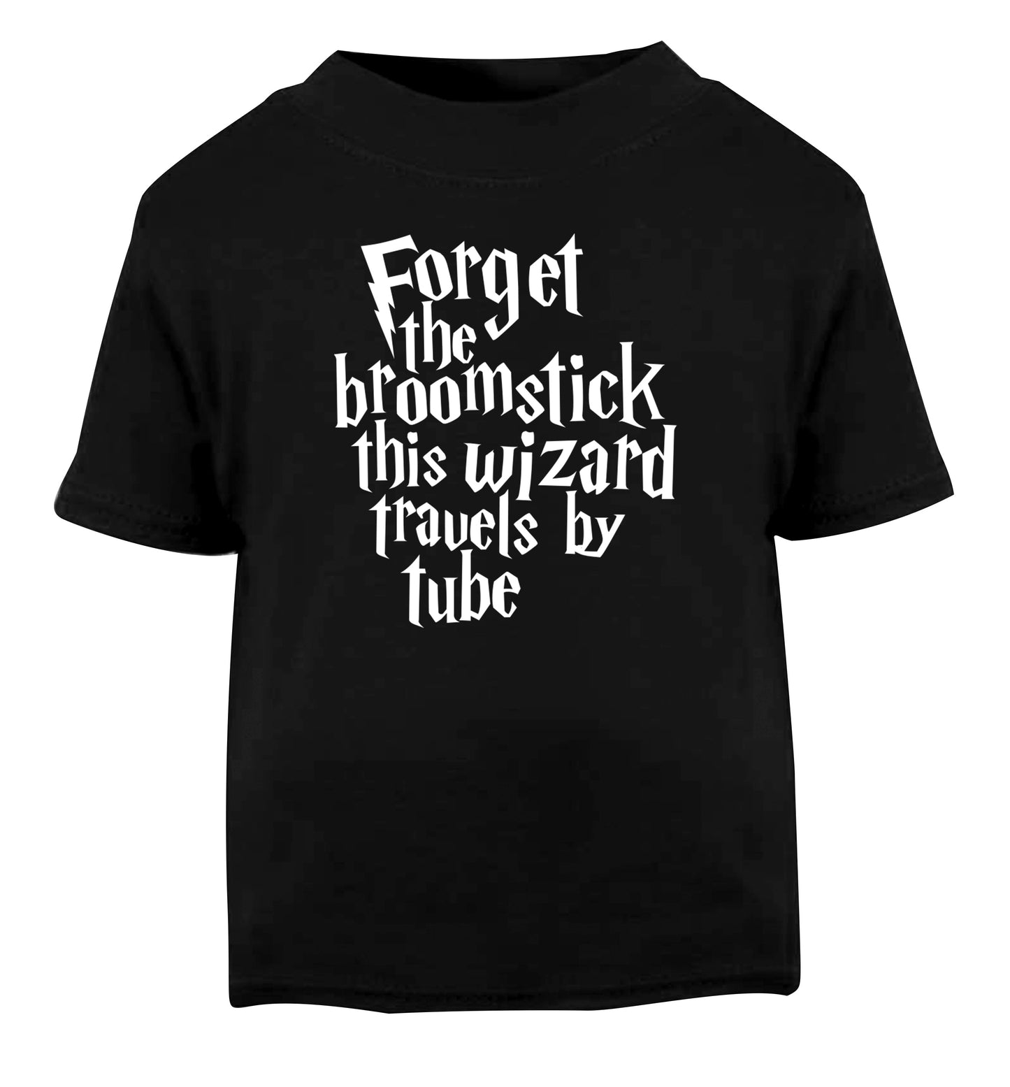Forget the broomstick this wizard travels by tube Black Baby Toddler Tshirt 2 years