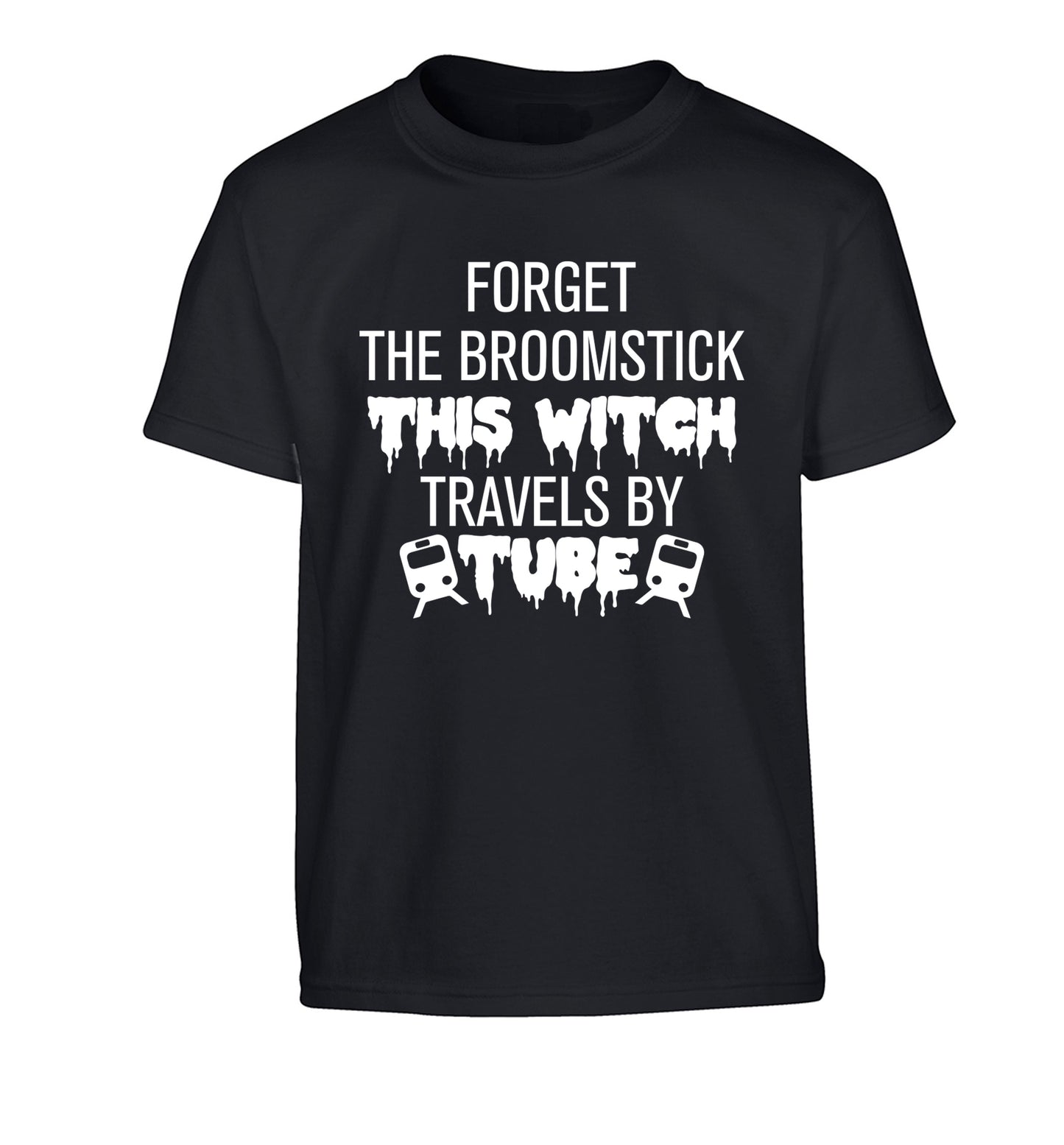 Forget the broomstick this witch travels by tube Children's black Tshirt 12-14 Years