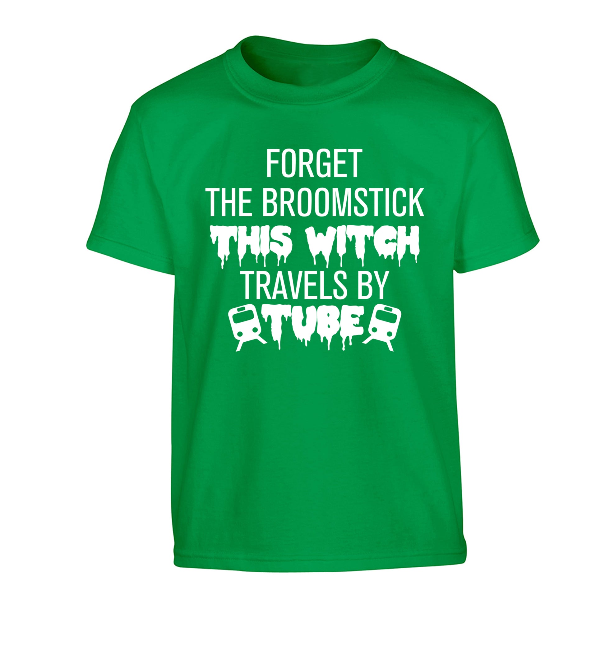 Forget the broomstick this witch travels by tube Children's green Tshirt 12-14 Years