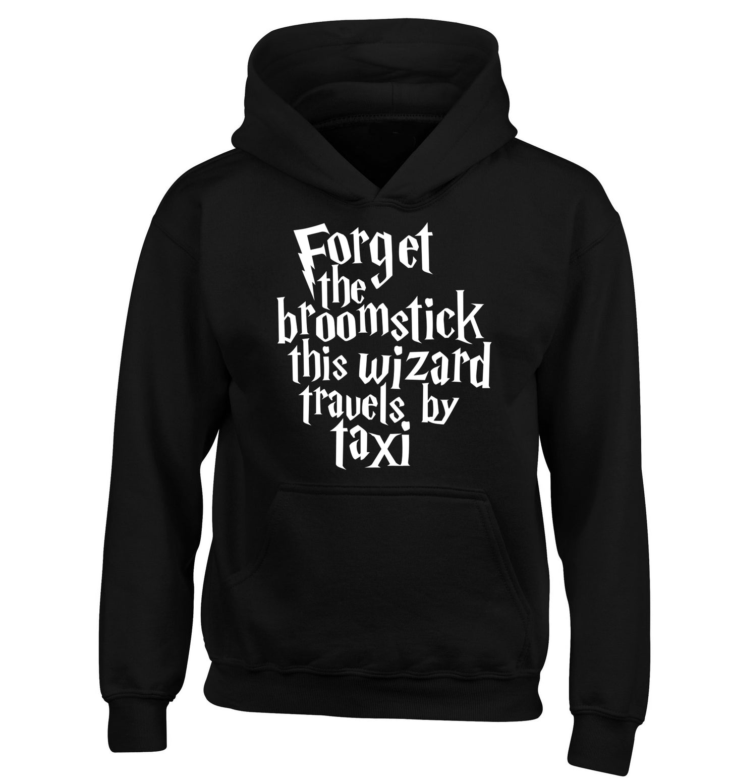 Forget the broomstick this wizard travels by taxi children's black hoodie 12-14 Years