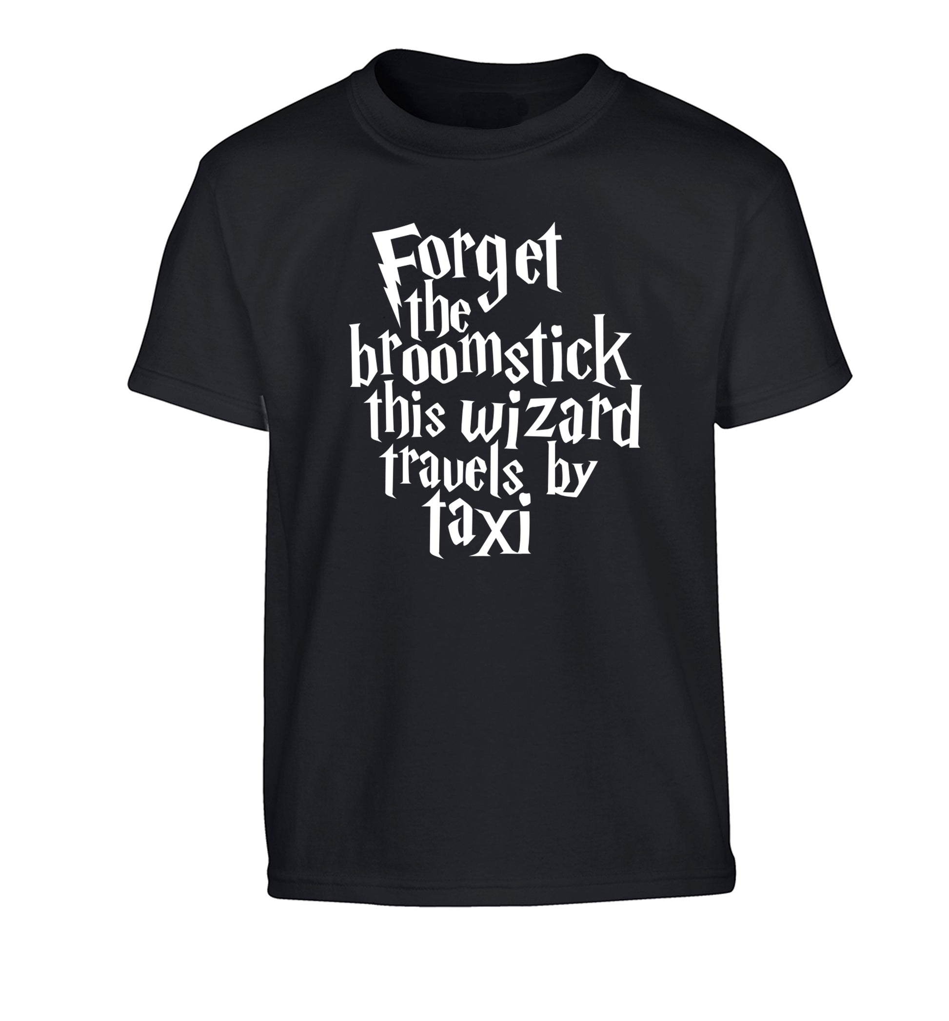 Forget the broomstick this wizard travels by taxi Children's black Tshirt 12-14 Years
