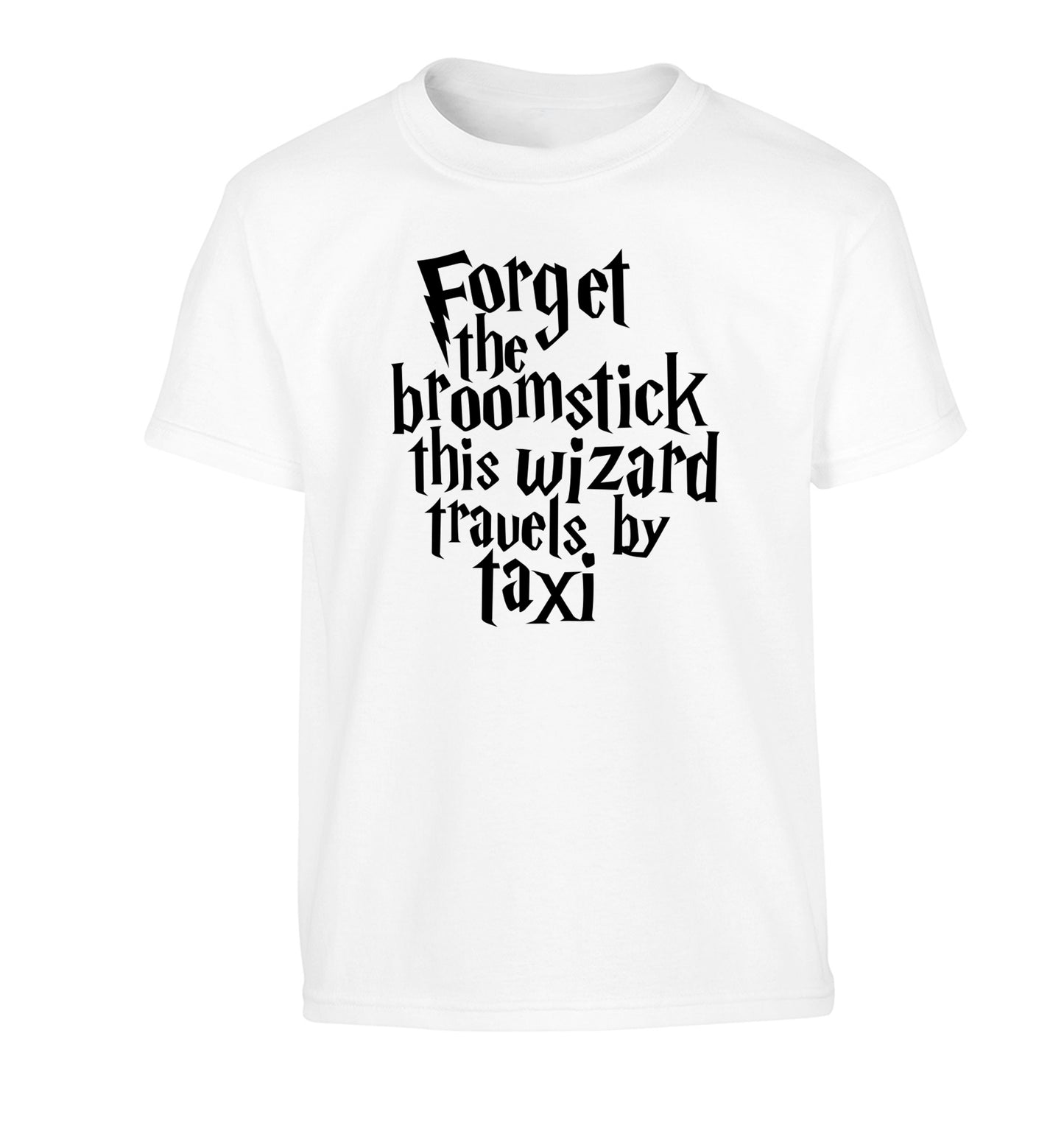 Forget the broomstick this wizard travels by taxi Children's white Tshirt 12-14 Years