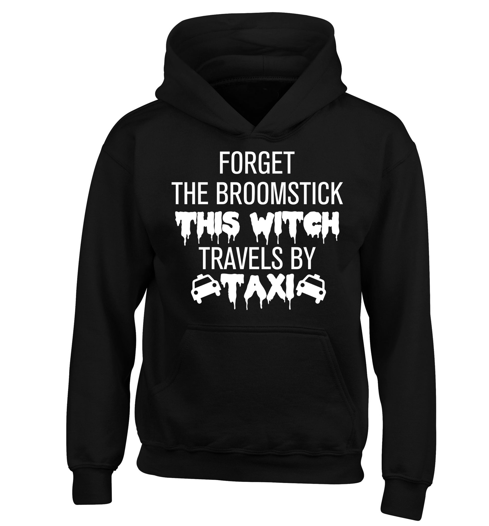 Forget the broomstick this witch travels by taxi children's black hoodie 12-14 Years