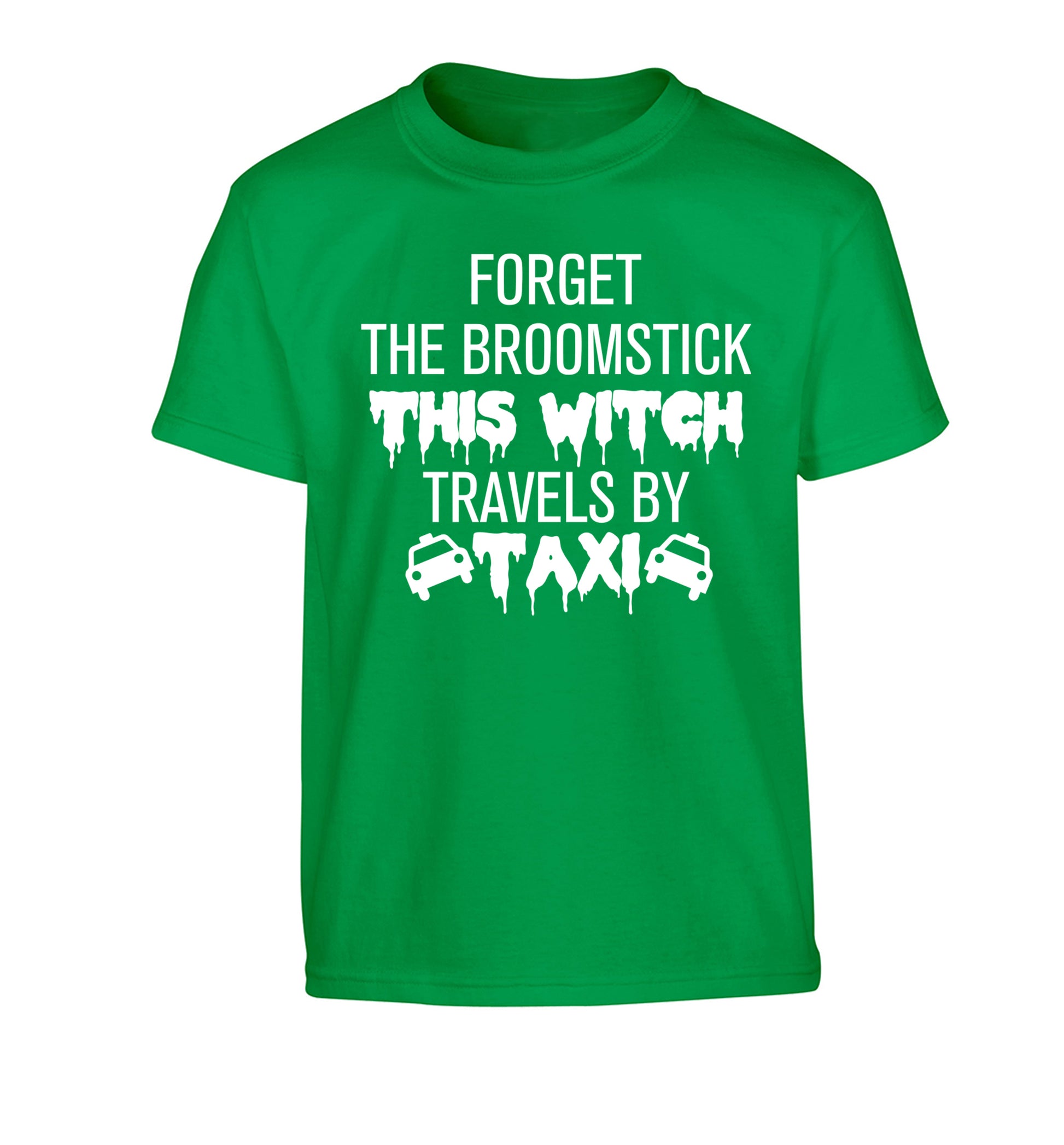 Forget the broomstick this witch travels by taxi Children's green Tshirt 12-14 Years