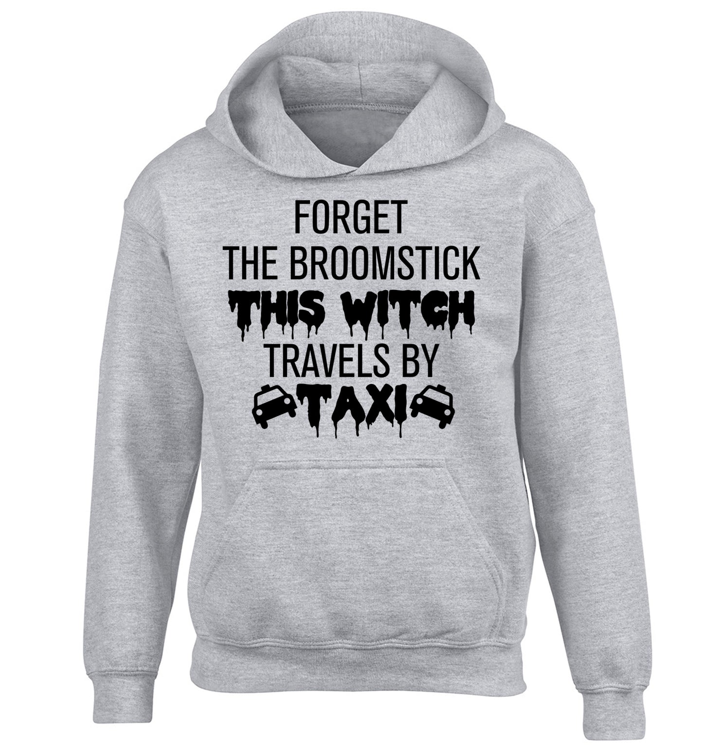Forget the broomstick this witch travels by taxi children's grey hoodie 12-14 Years