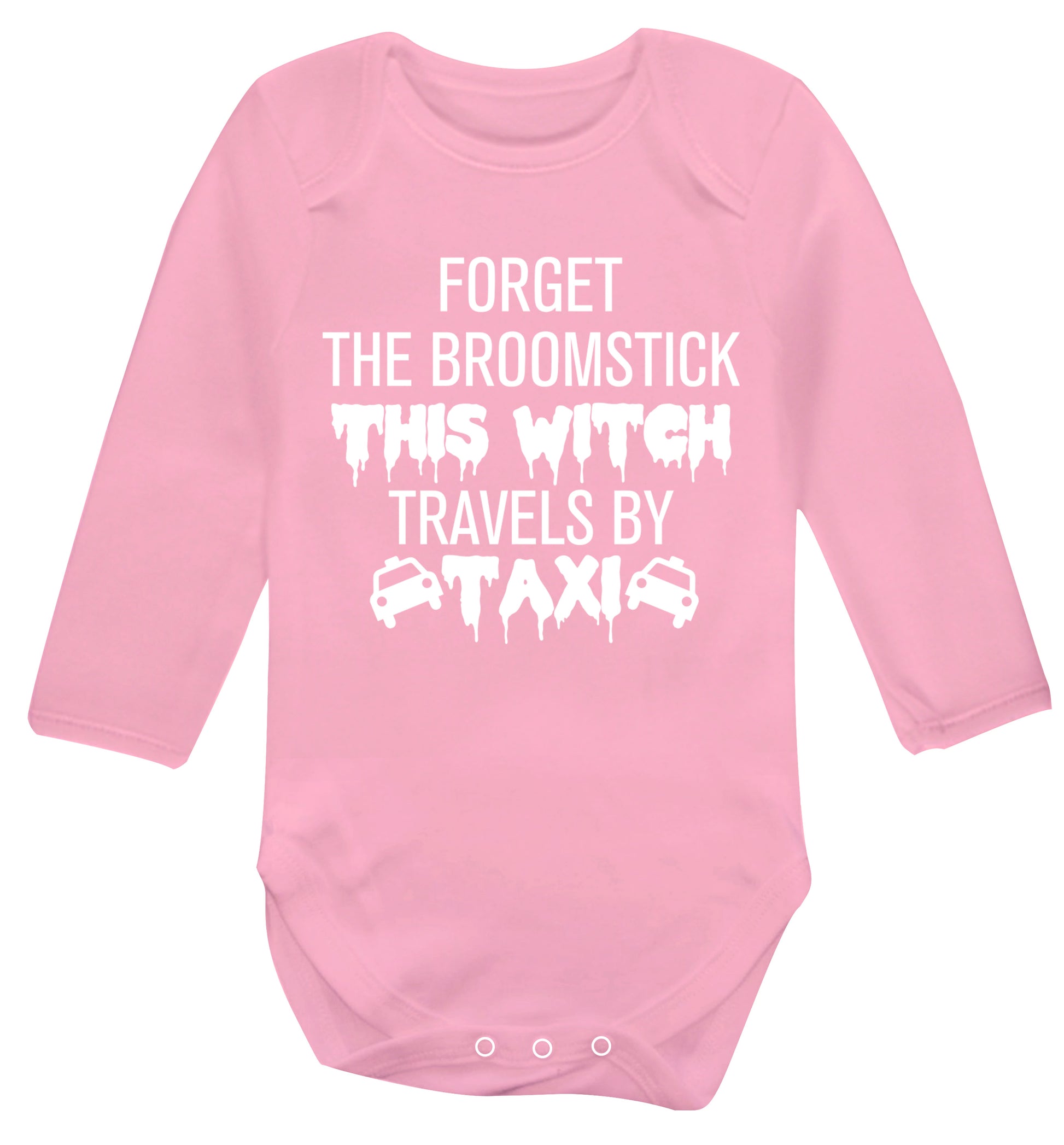 Forget the broomstick this witch travels by taxi Baby Vest long sleeved pale pink 6-12 months