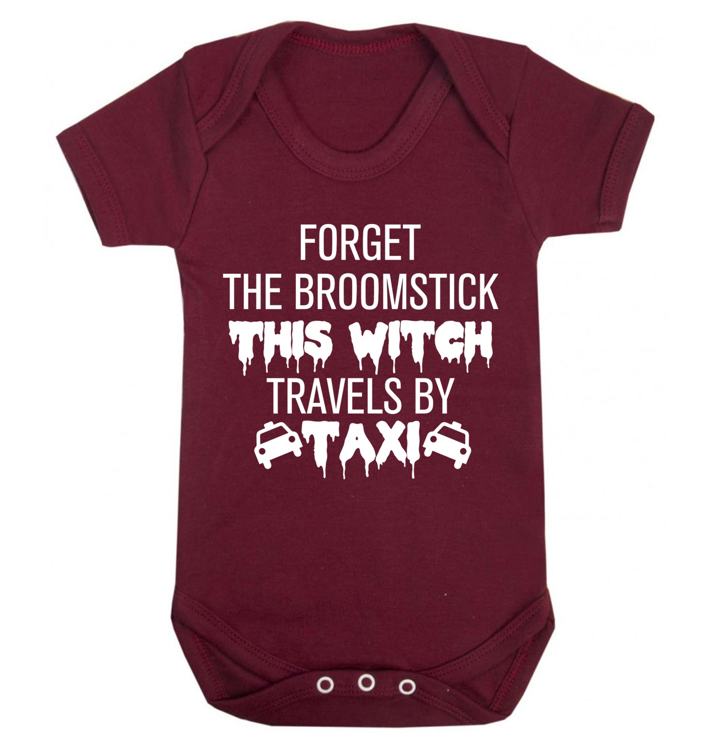 Forget the broomstick this witch travels by taxi Baby Vest maroon 18-24 months