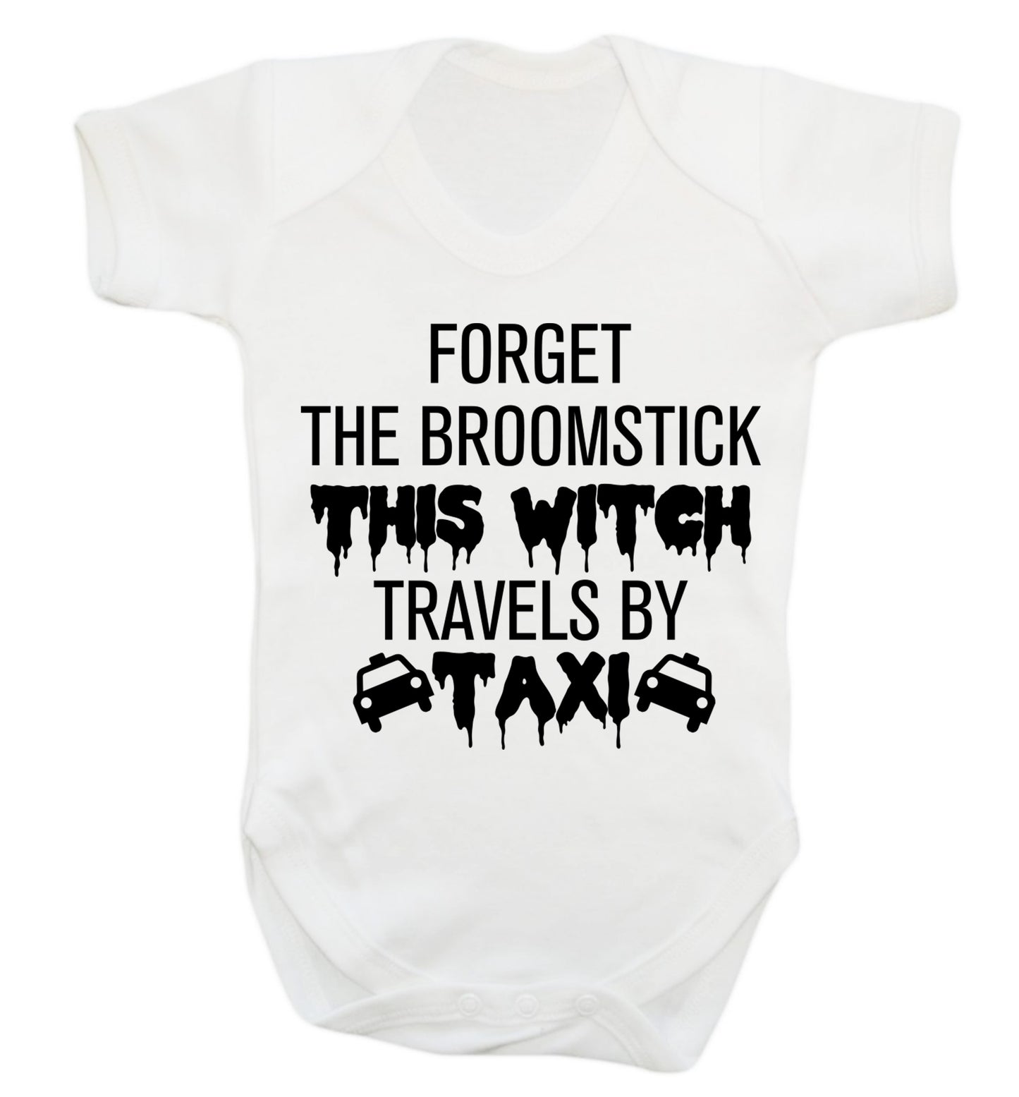 Forget the broomstick this witch travels by taxi Baby Vest white 18-24 months