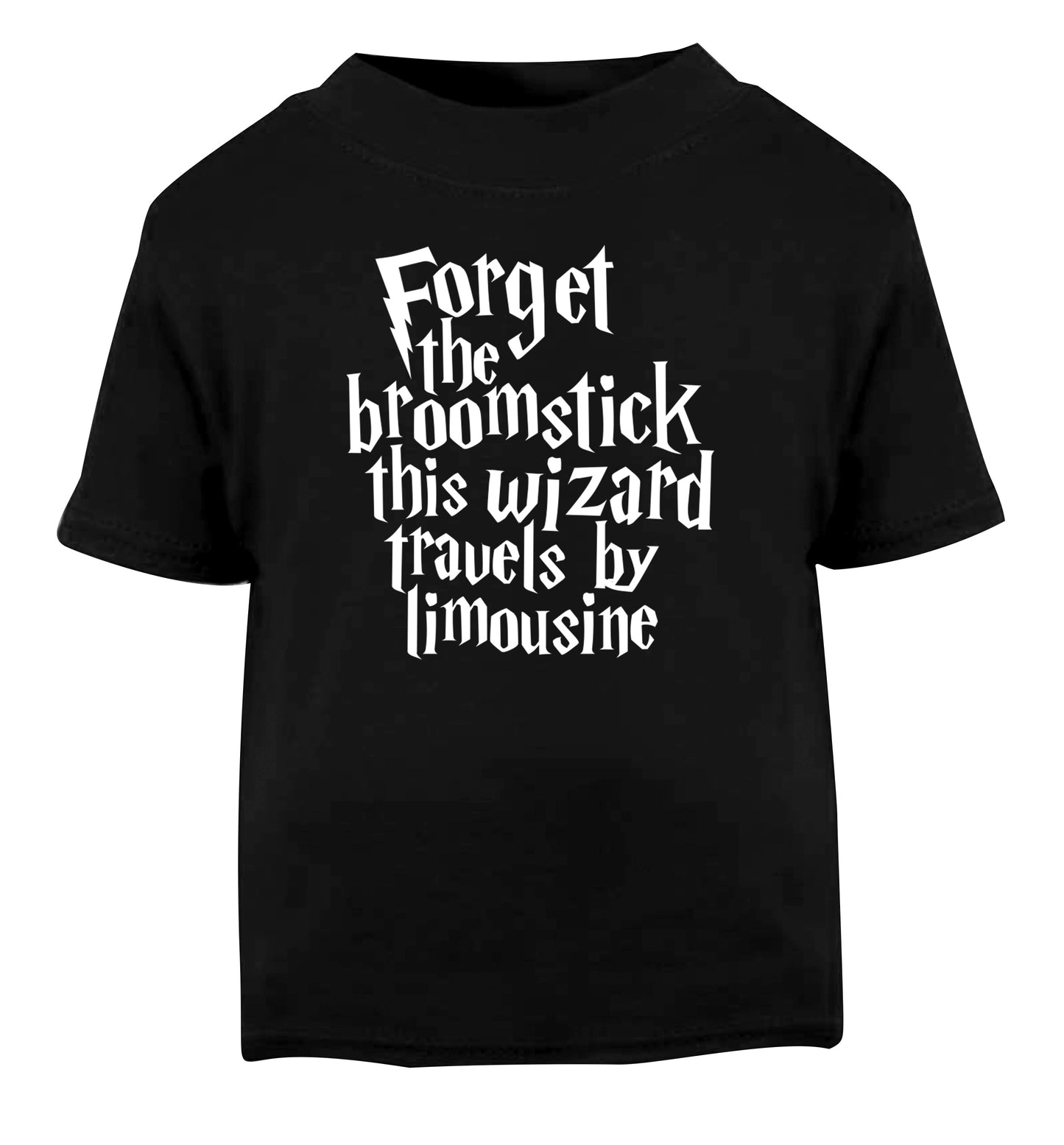 Forget the broomstick this wizard travels by limousine Black Baby Toddler Tshirt 2 years