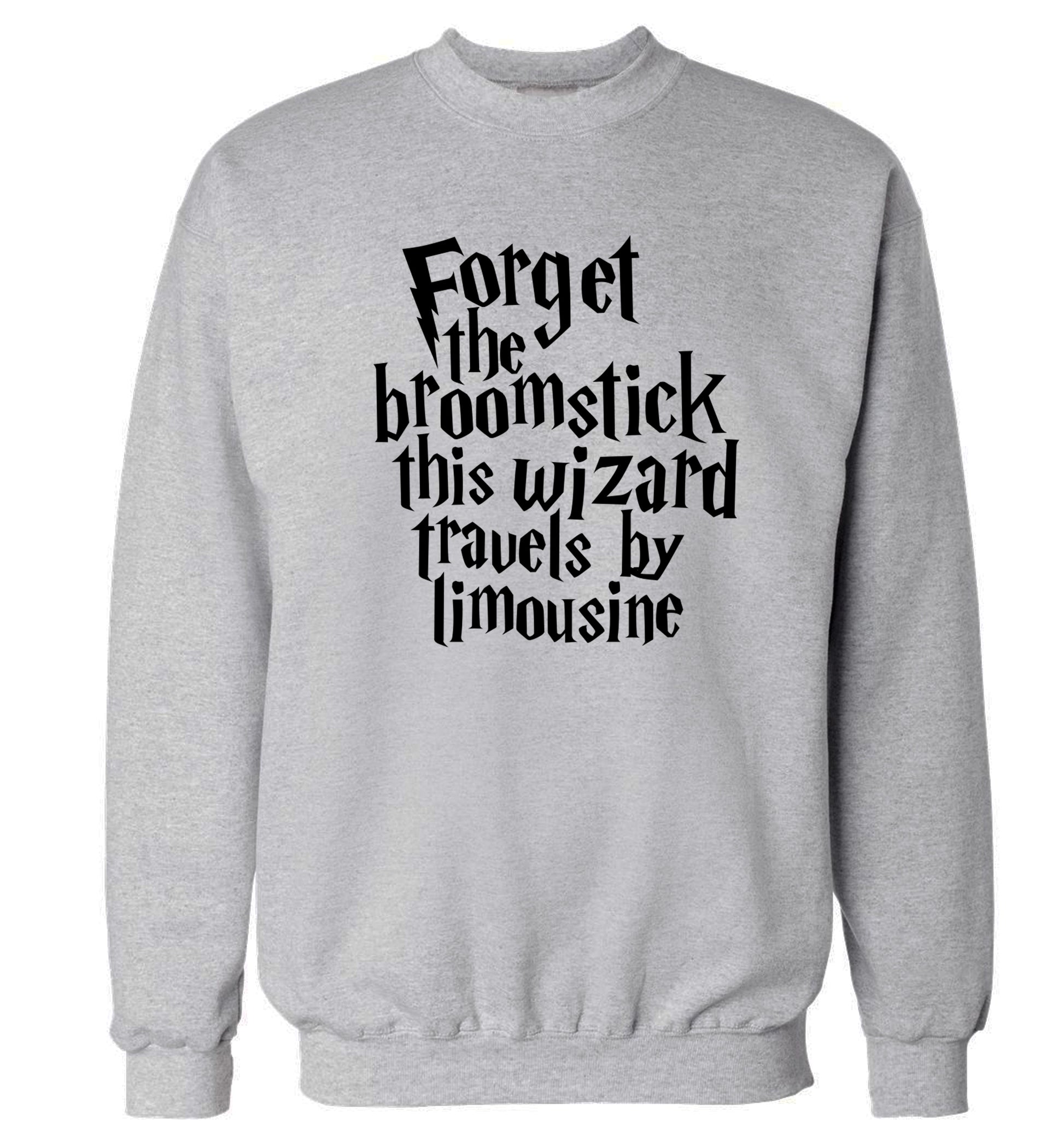 Forget the broomstick this wizard travels by limousine Adult's unisexgrey Sweater 2XL