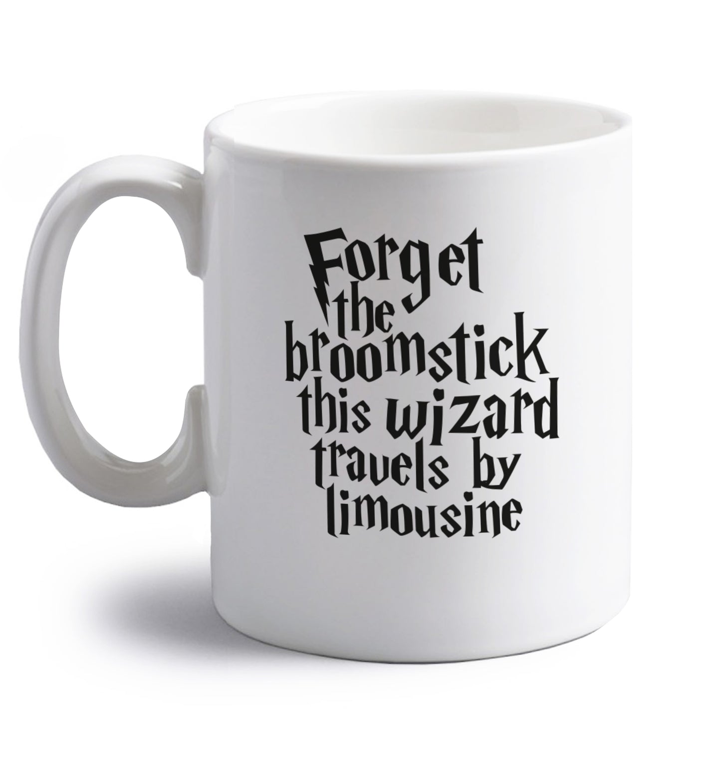 Forget the broomstick this wizard travels by limousine right handed white ceramic mug 