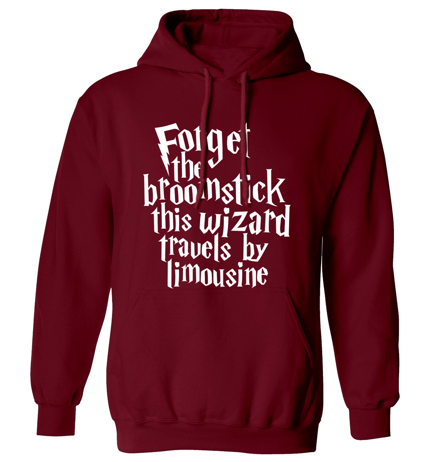 Forget the broomstick this wizard travels by limousine adults unisexmaroon hoodie 2XL