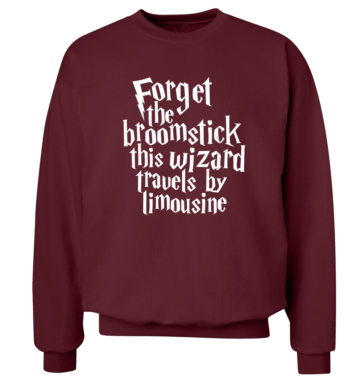 Forget the broomstick this wizard travels by limousine Adult's unisexmaroon Sweater 2XL