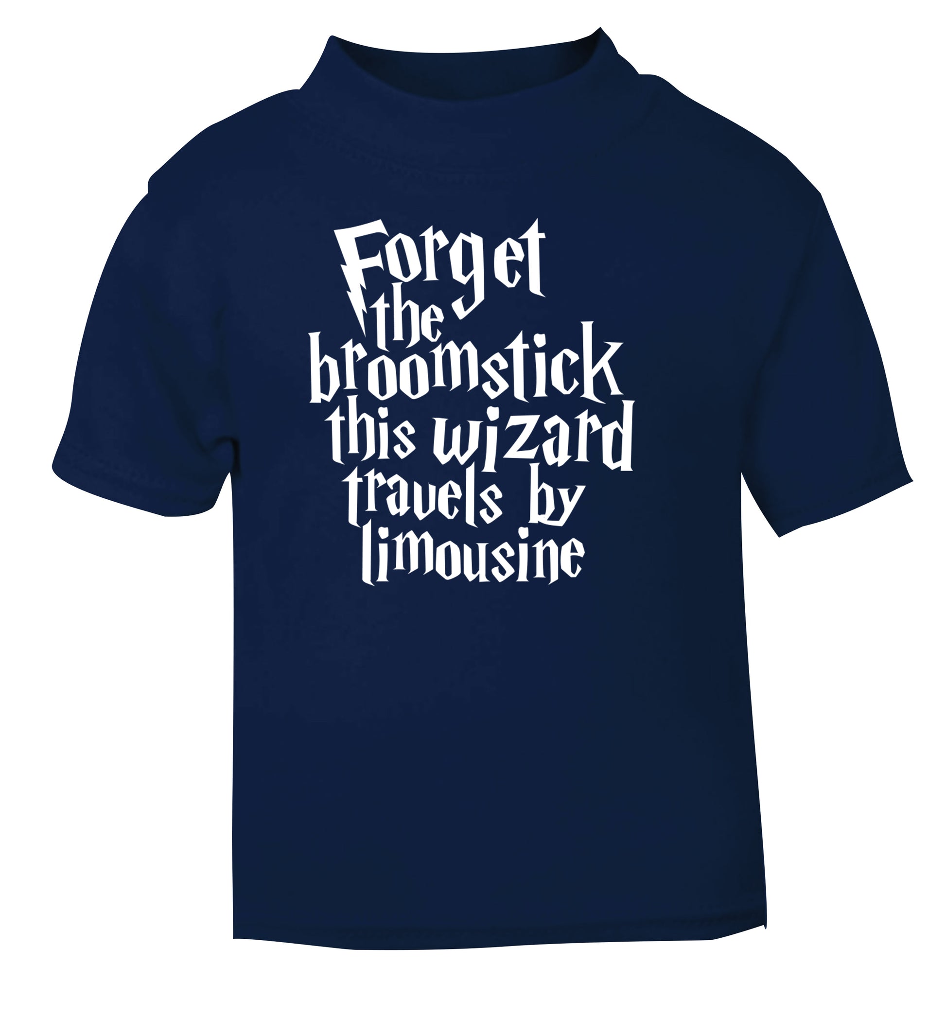 Forget the broomstick this wizard travels by limousine navy Baby Toddler Tshirt 2 Years