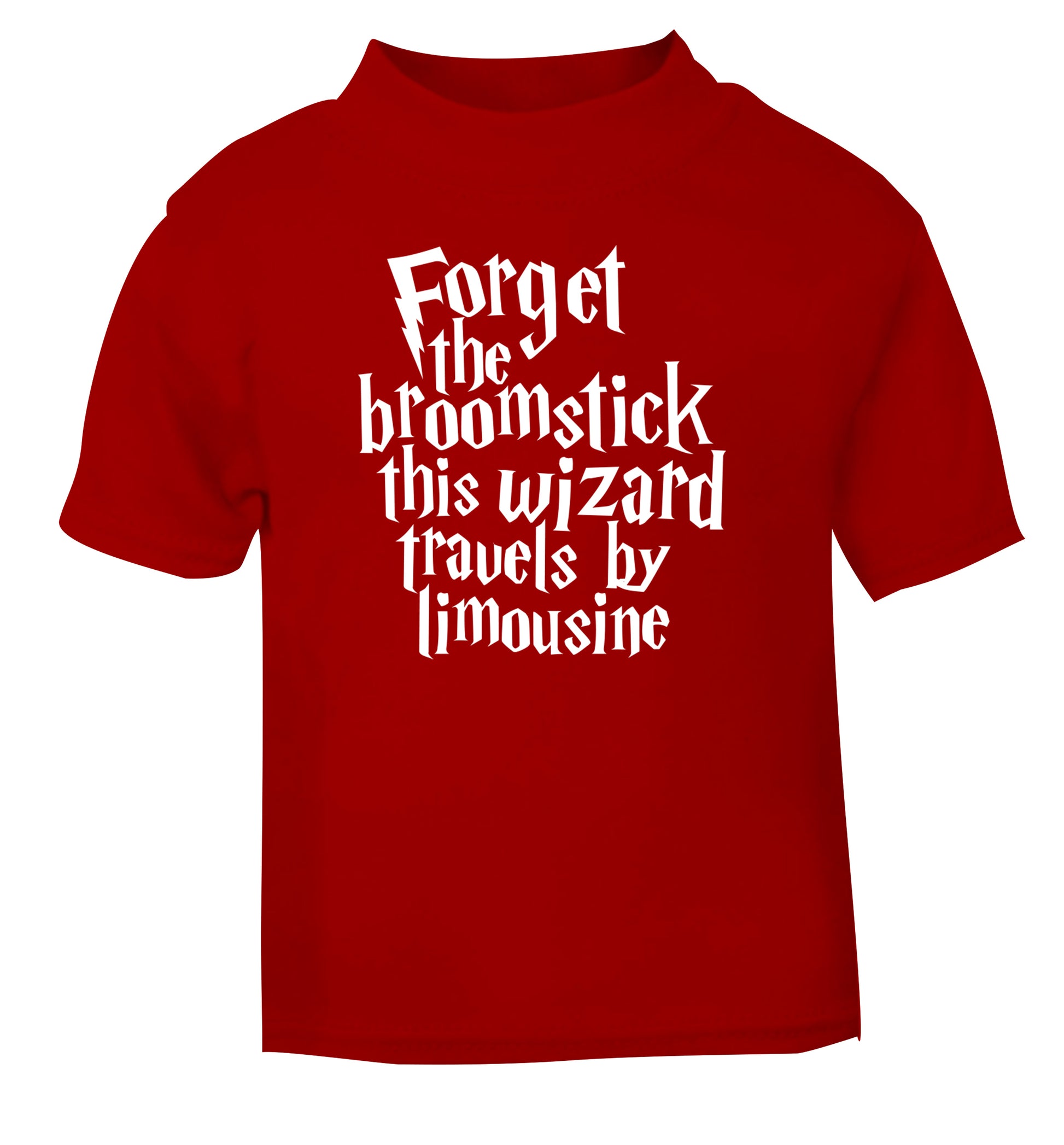Forget the broomstick this wizard travels by limousine red Baby Toddler Tshirt 2 Years